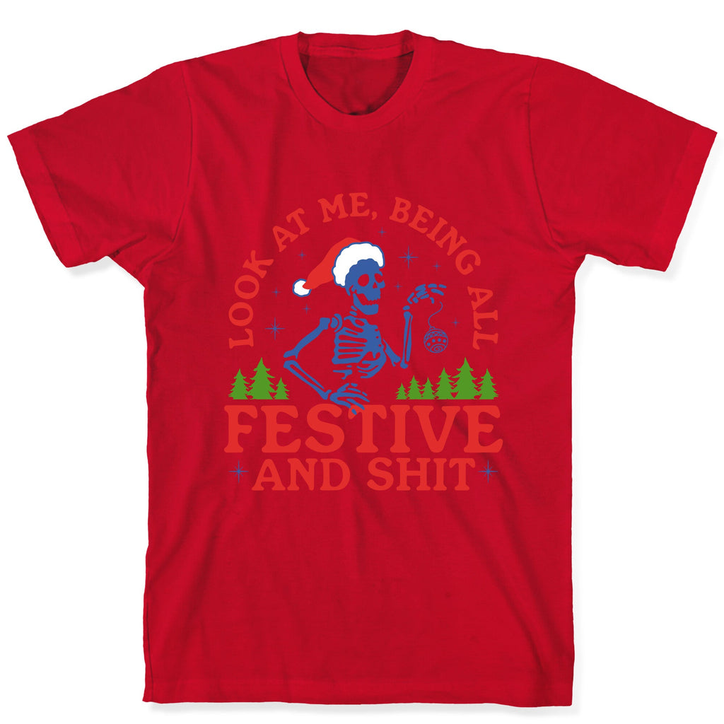 Look At Me Being All Festive Skeleton T-Shirt