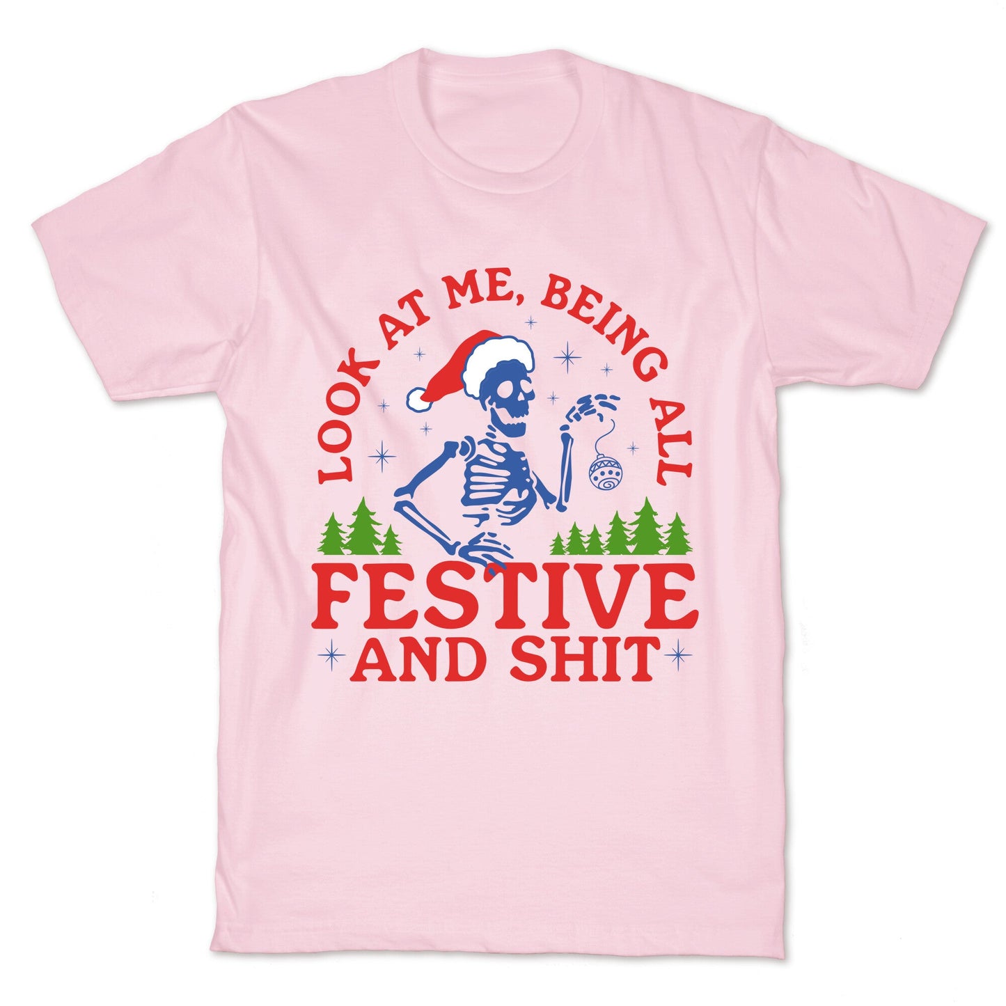 Look At Me Being All Festive Skeleton T-Shirt
