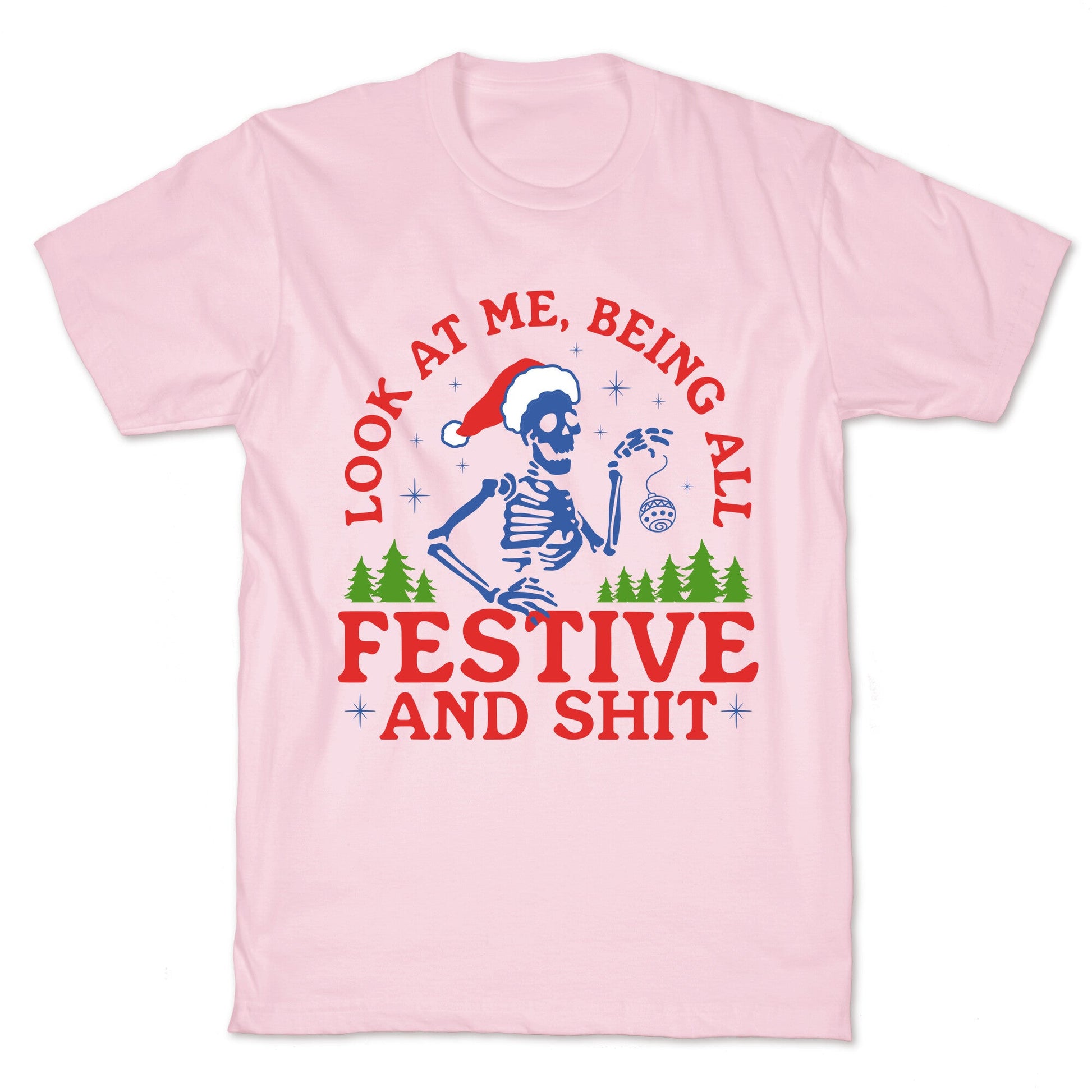 Look At Me Being All Festive Skeleton T-Shirt