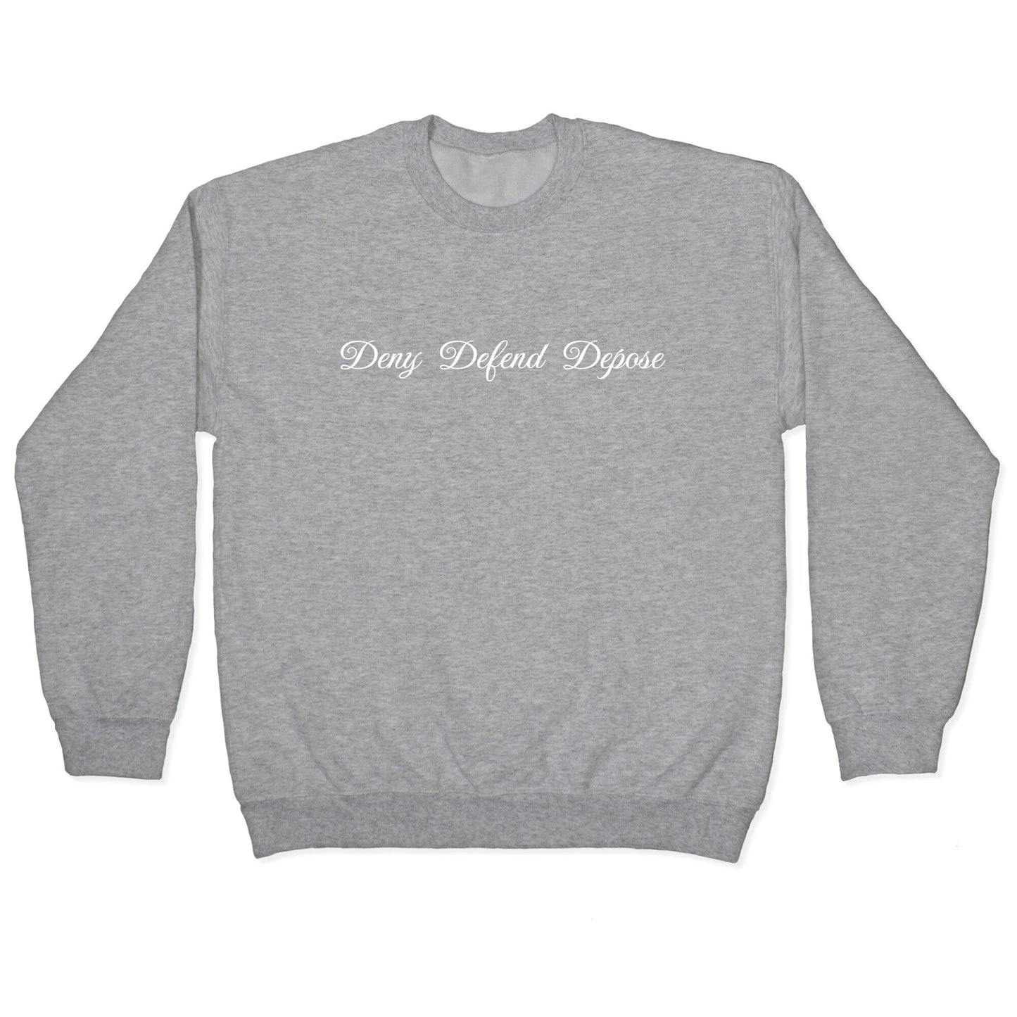 Deny Defend Depose 2 Crewneck Sweatshirt