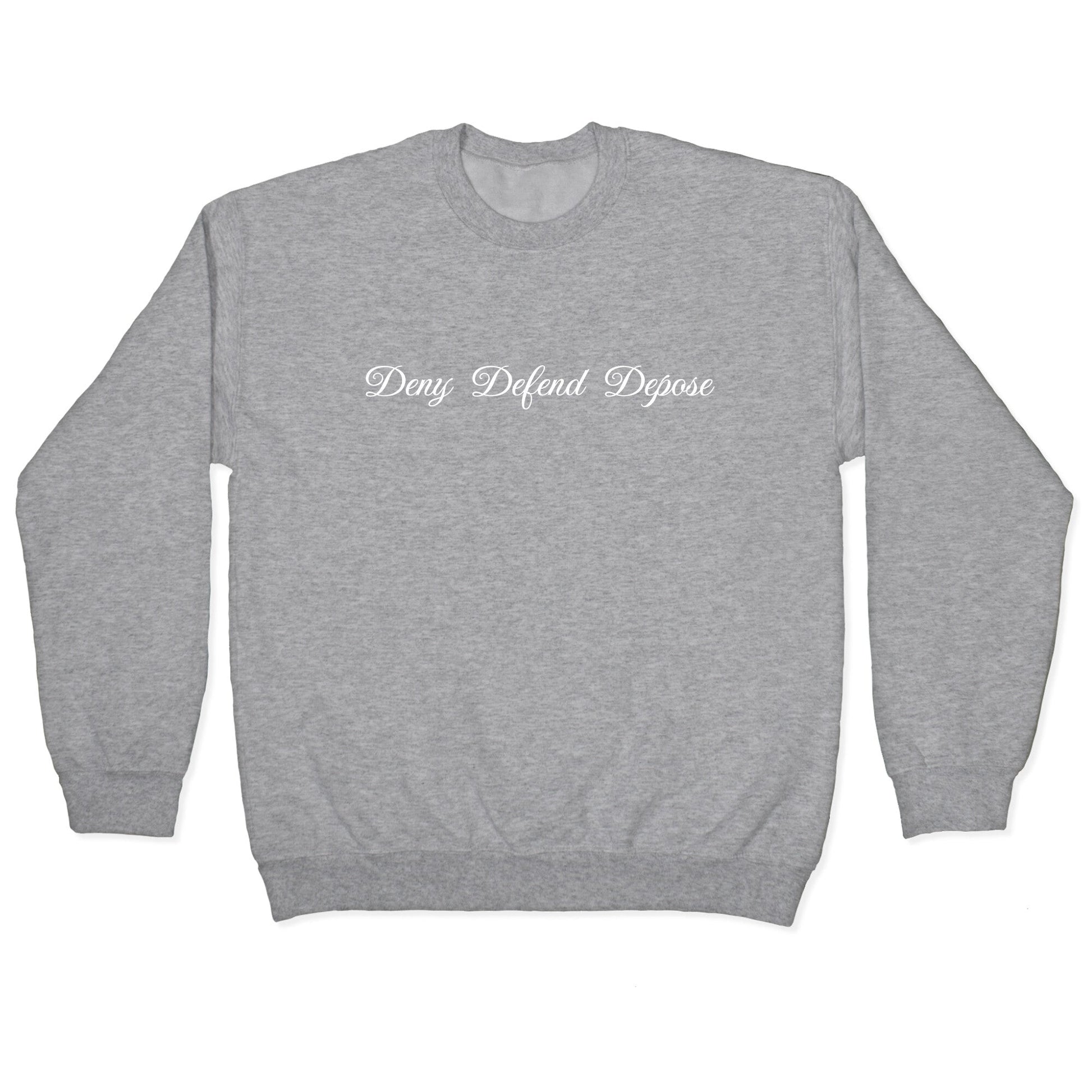 Deny Defend Depose 2 Crewneck Sweatshirt