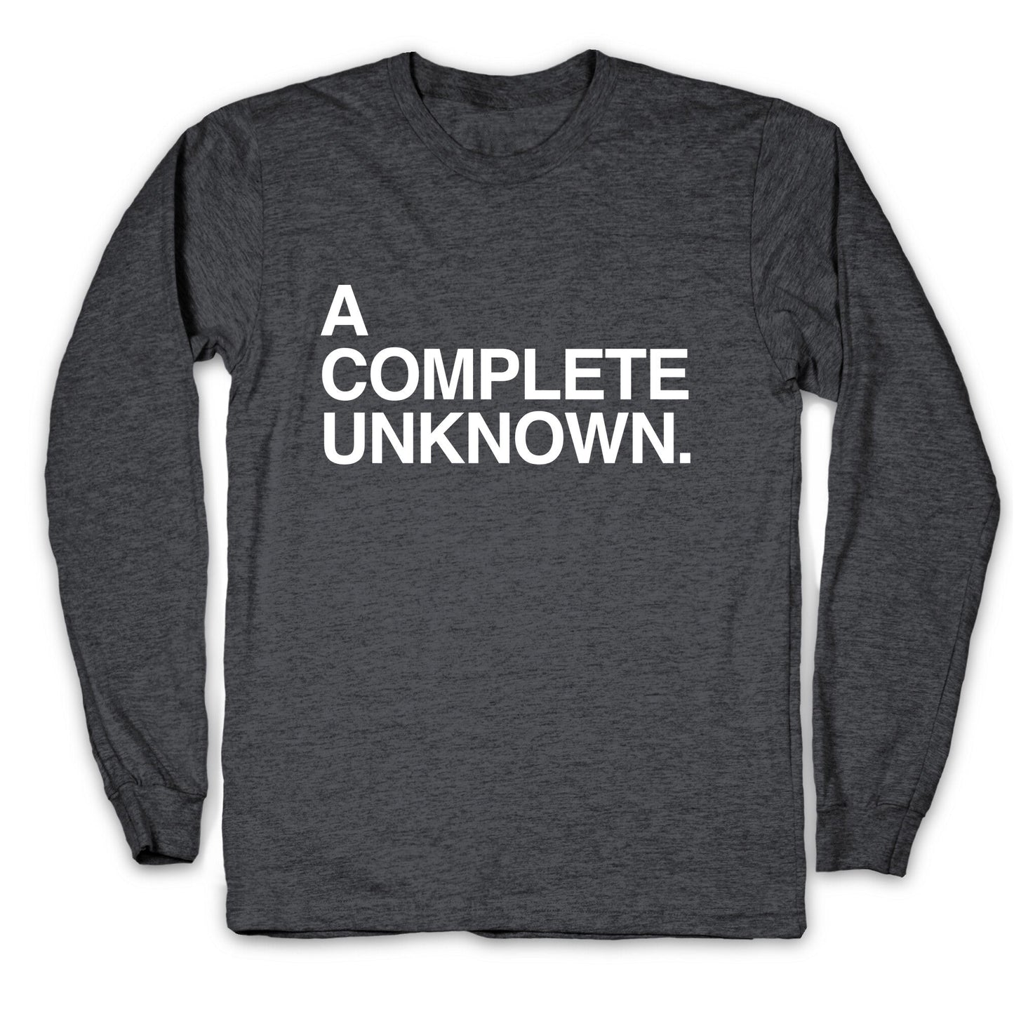 A Complete Unknown Longsleeve Tee