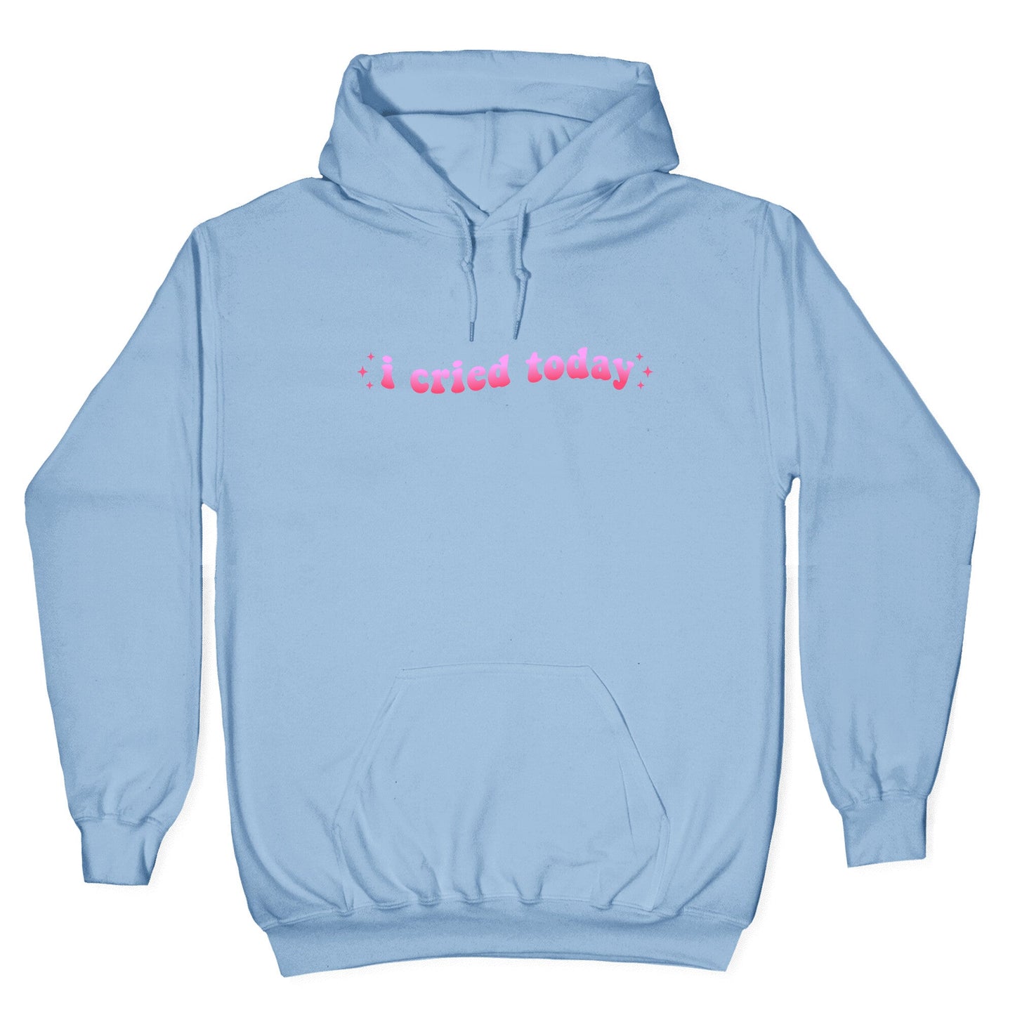 I Cried Today Pink Hoodie