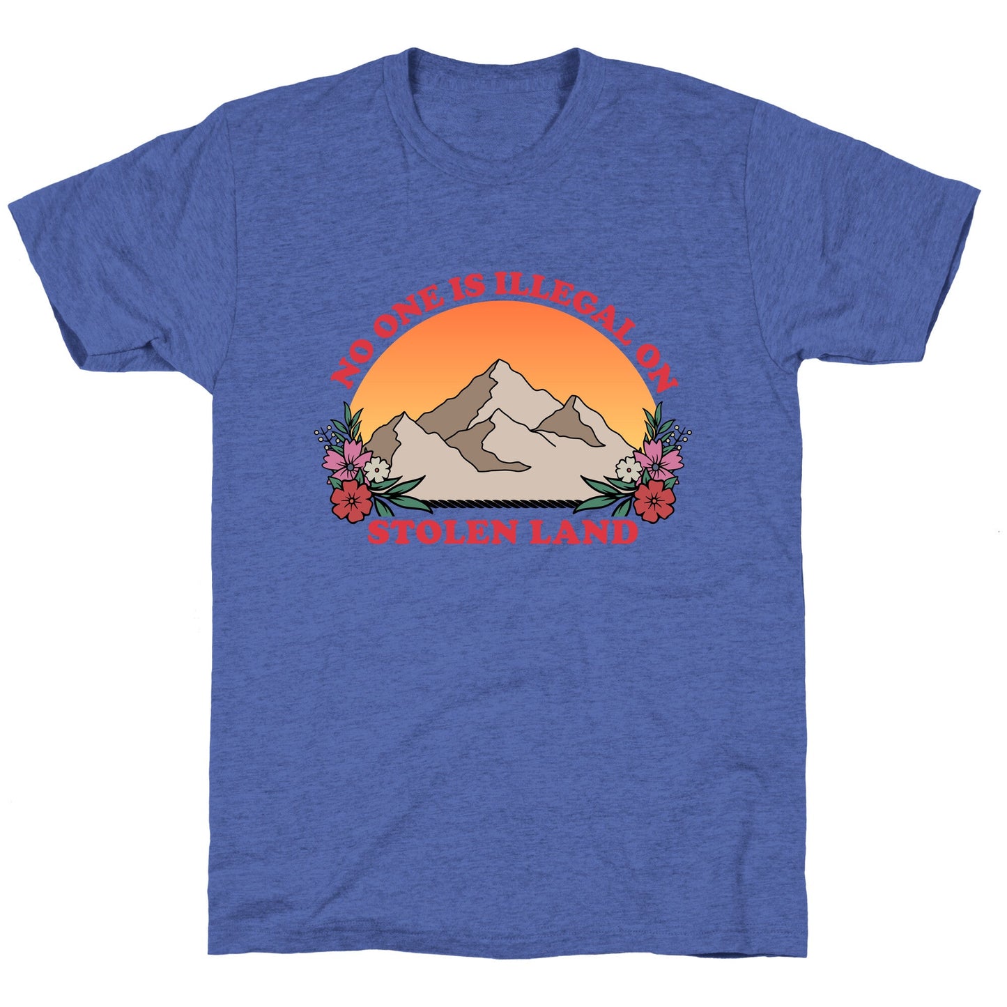 No One Is Illegal On Stolen Land Mountain Unisex Triblend Tee