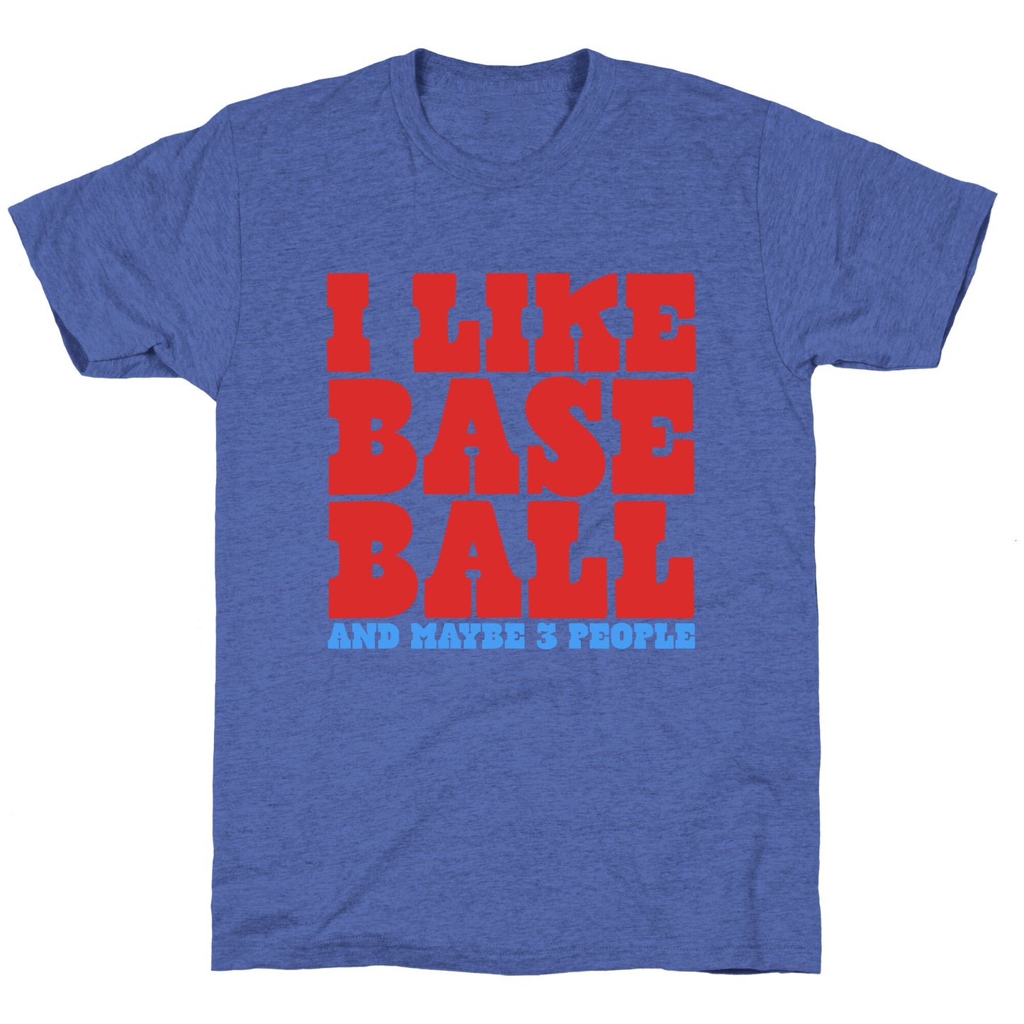 I Like Baseball Maybe 3 People Unisex Triblend Tee