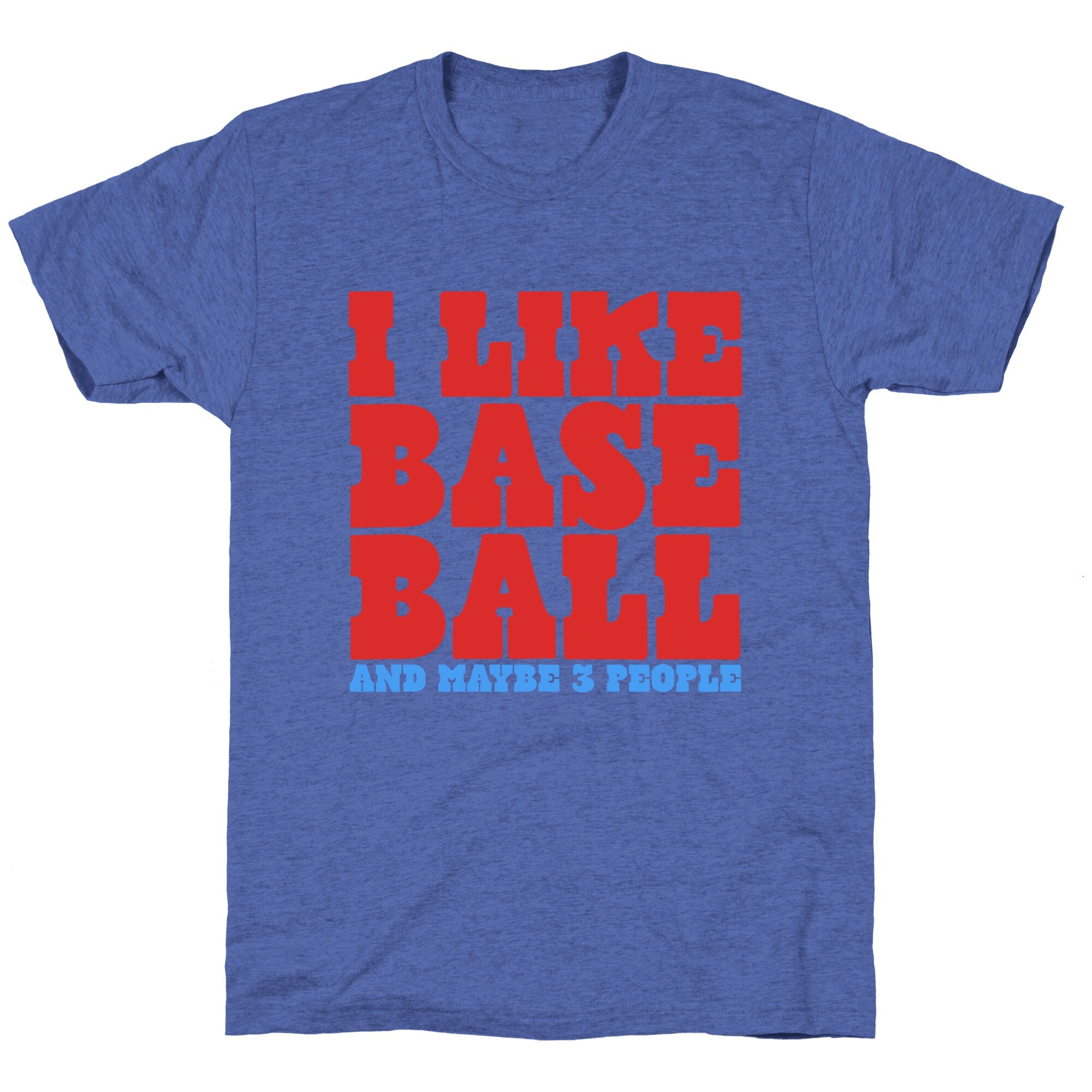 I Like Baseball Maybe 3 People Unisex Triblend Tee