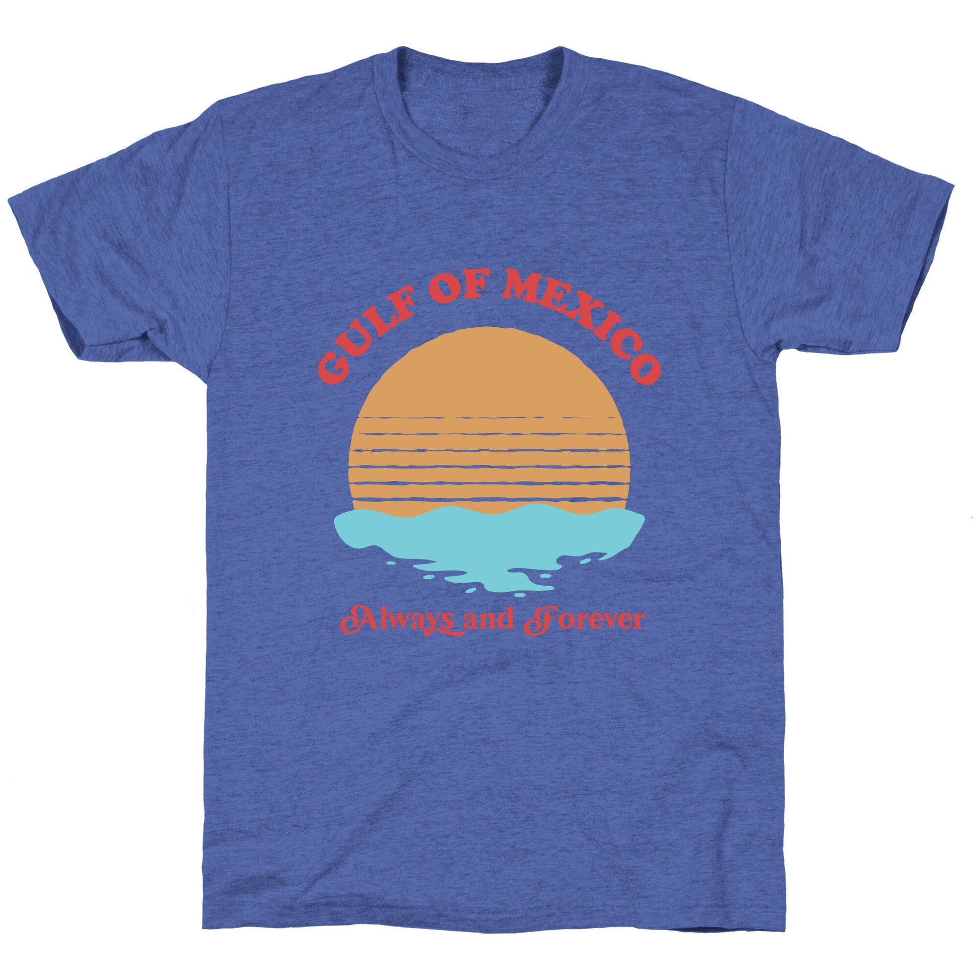 Gulf of Mexico Always Forever Unisex Triblend Tee