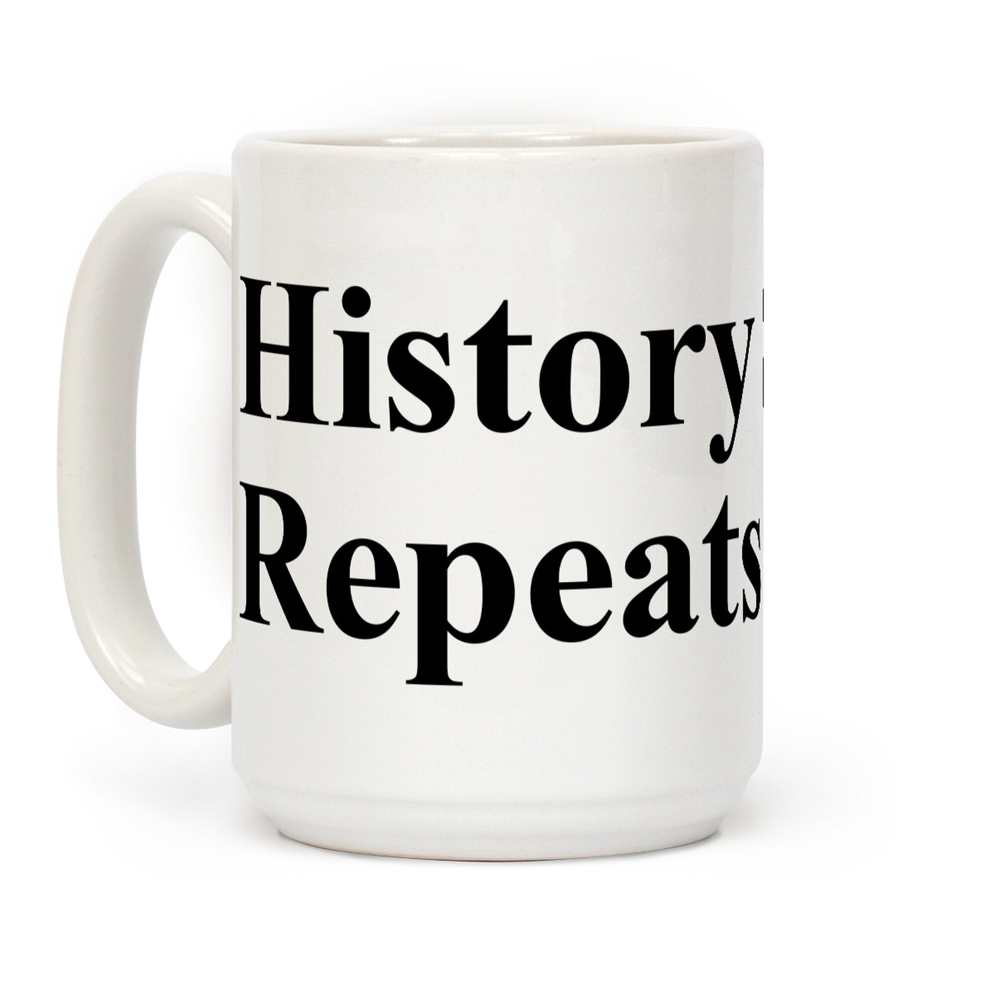 History Sighs Repeats Itself Coffee Mug