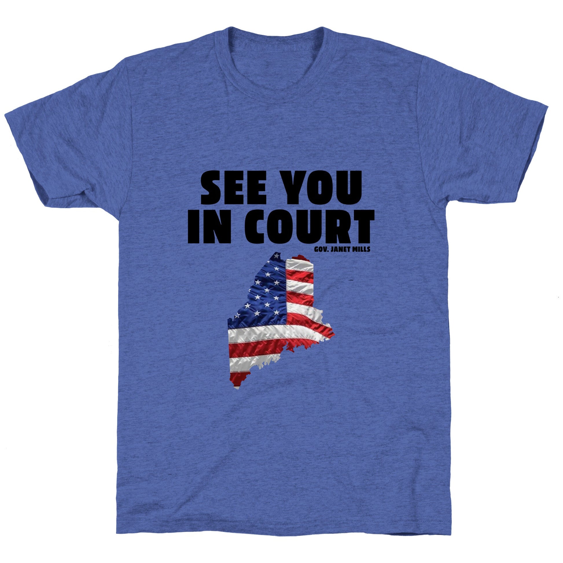 See You In Court Gov Janet Mills Unisex Triblend Tee