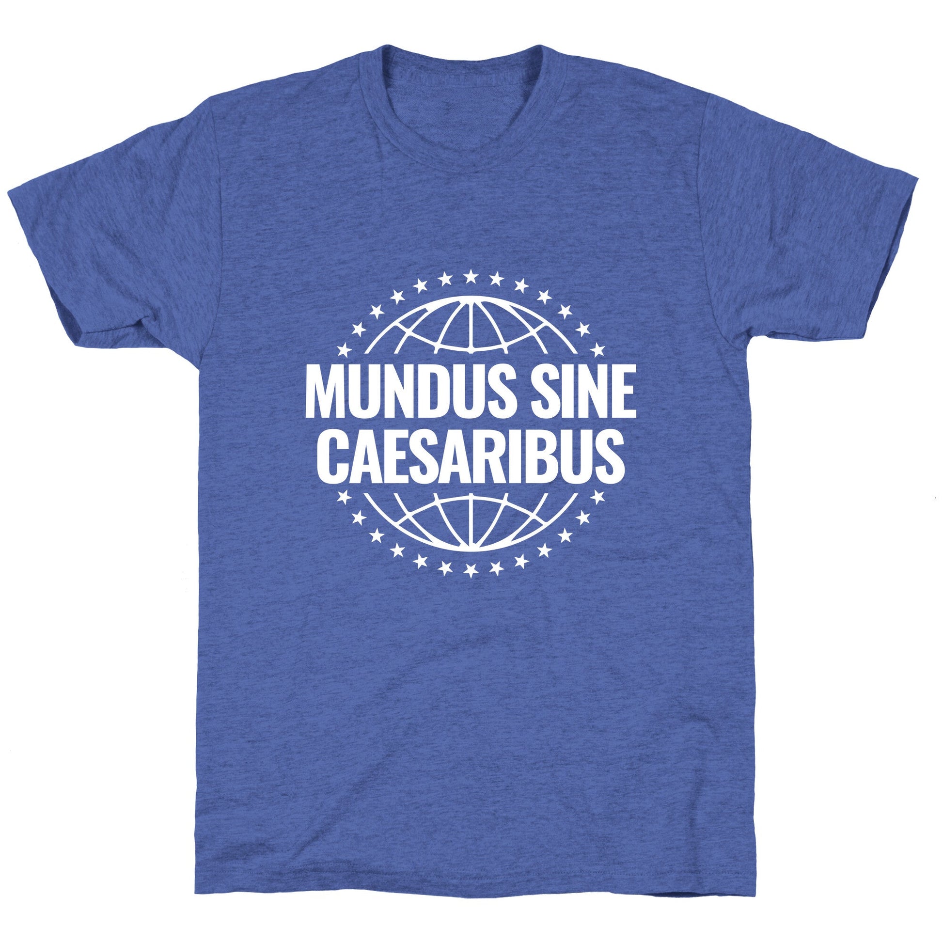 Mundus Sine Caesaribus Quote Unisex Triblend Tee