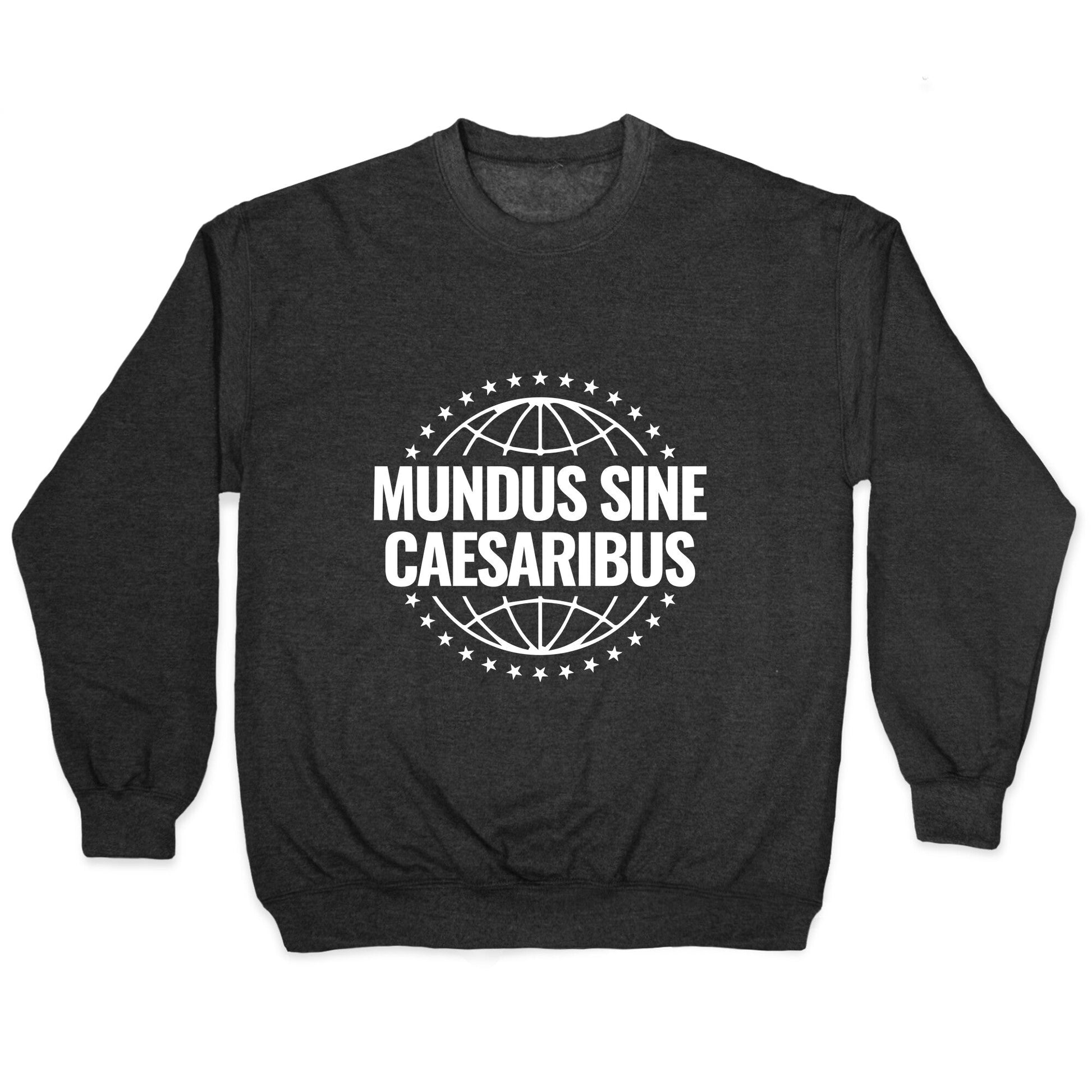 Mundus Sine Caesaribus Quote Crewneck Sweatshirt