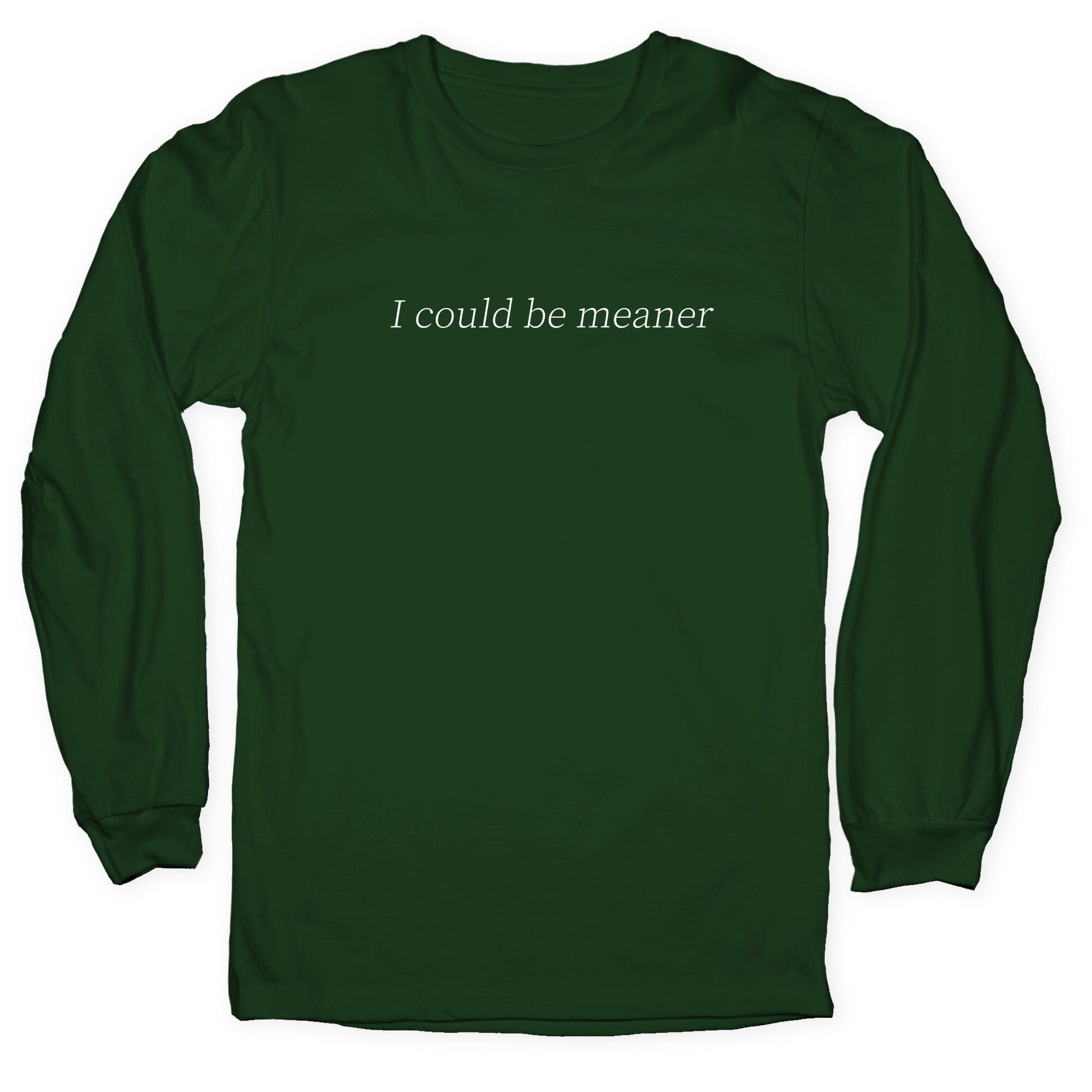 I Could Be Meaner Longsleeve Tee