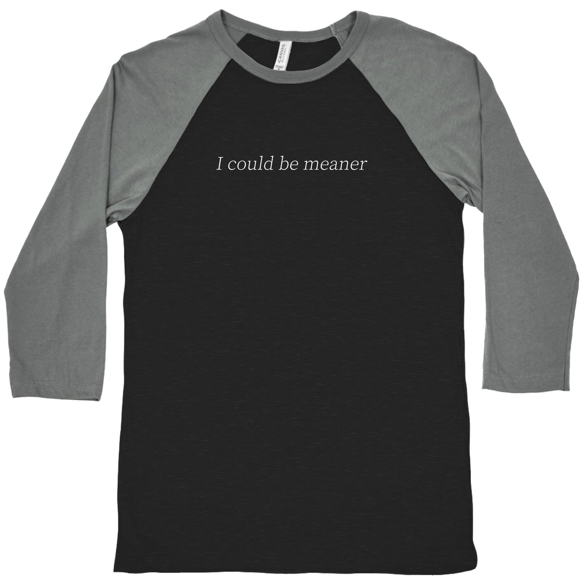 I Could Be Meaner Baseball Tee
