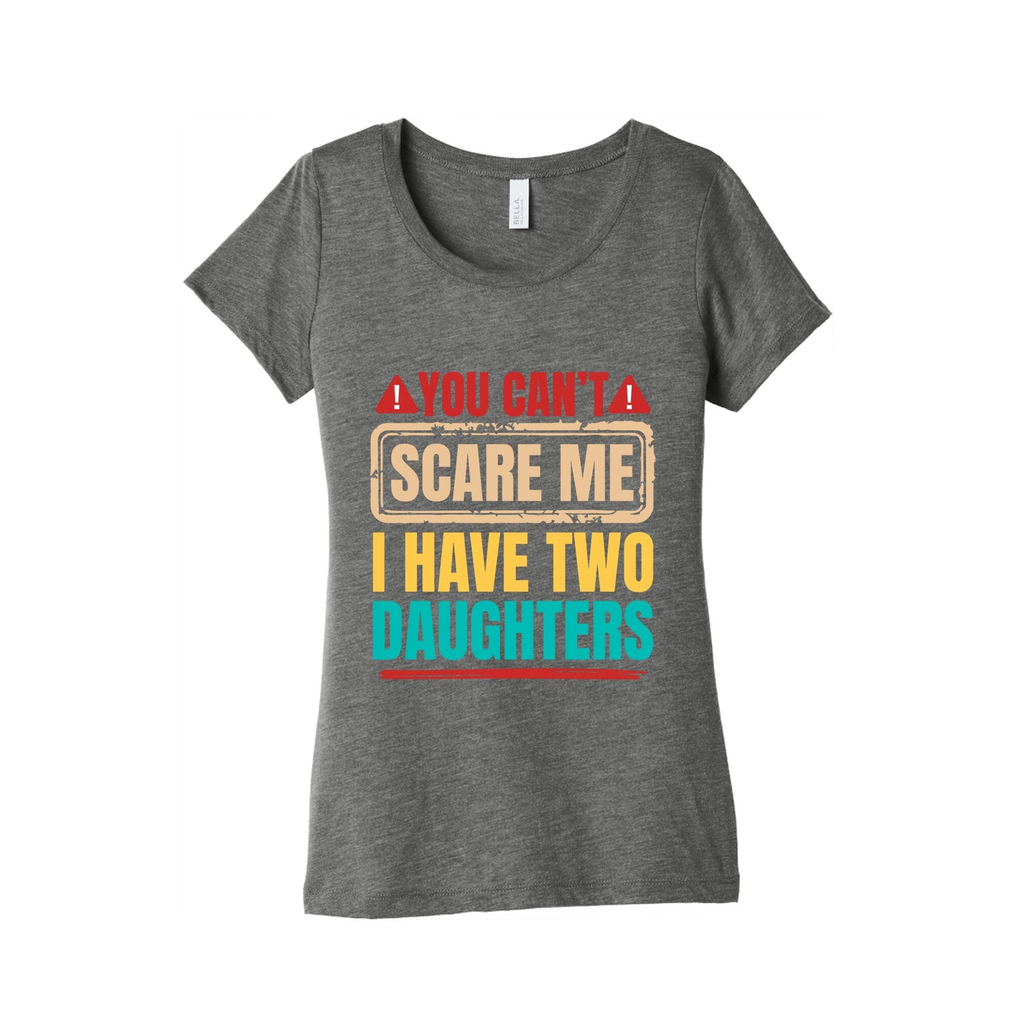 I Have Two Daughters Funny Dad Womens Triblend Tee