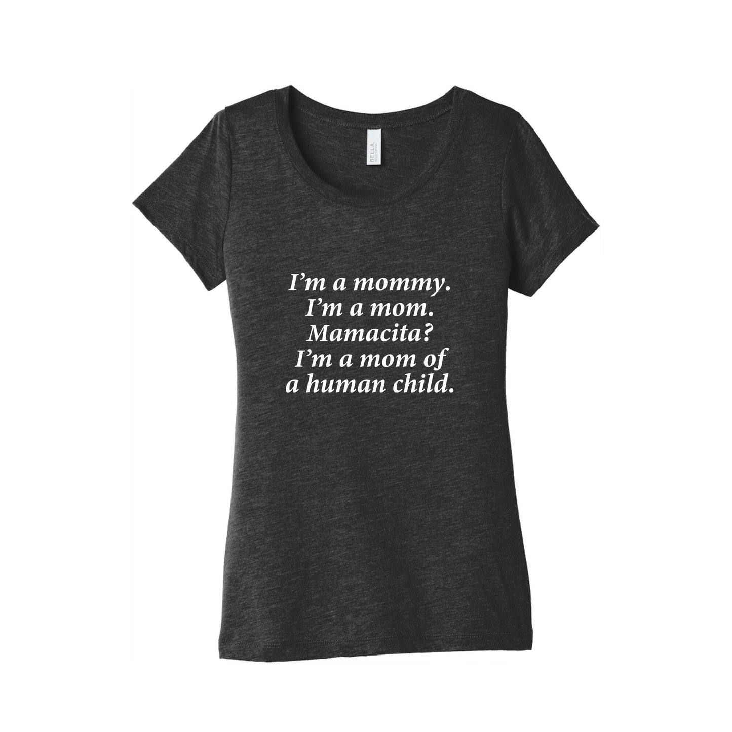 Im a Mommy Mamacita Womens Triblend Tee