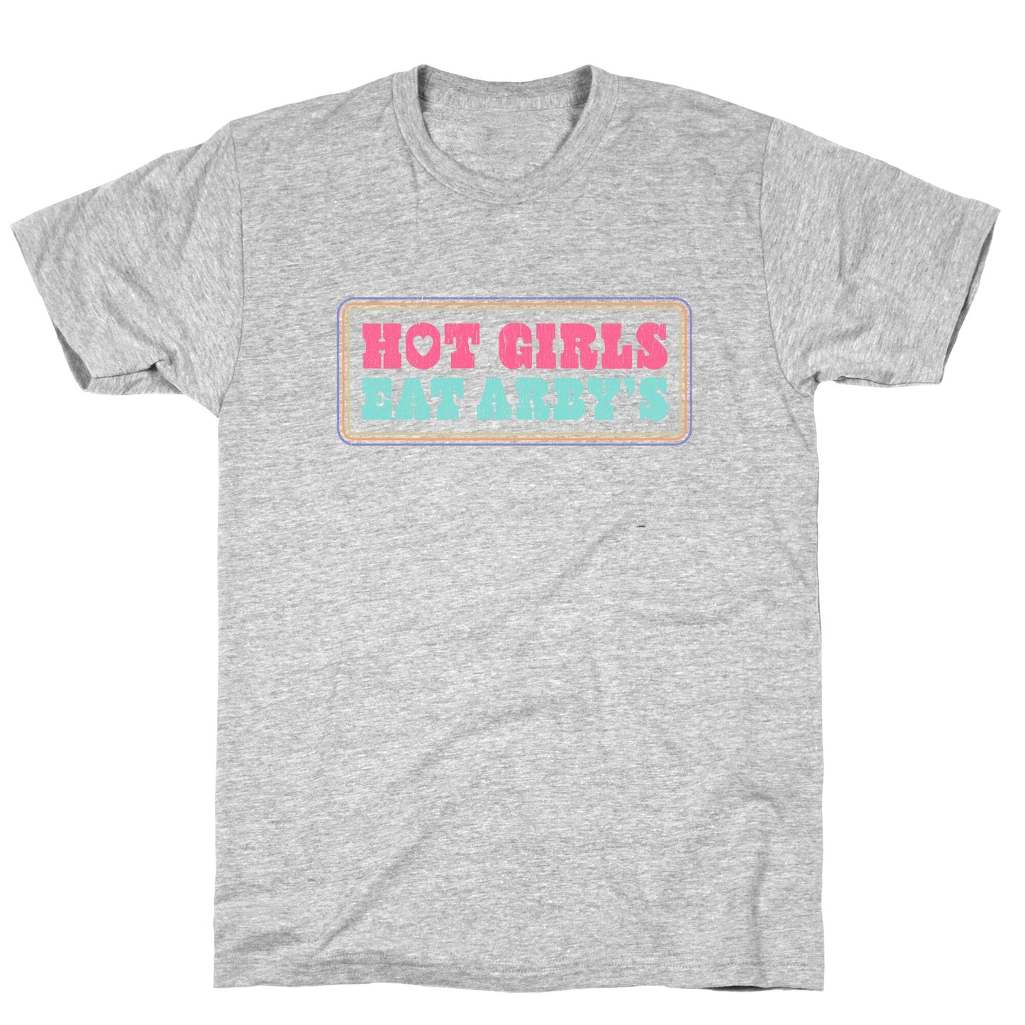 Hot Girls Eat Arbys Colorful T-Shirt