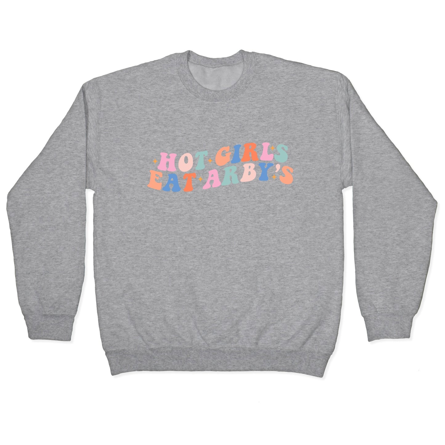Hot Girls Eat Arbys Retro Crewneck Sweatshirt