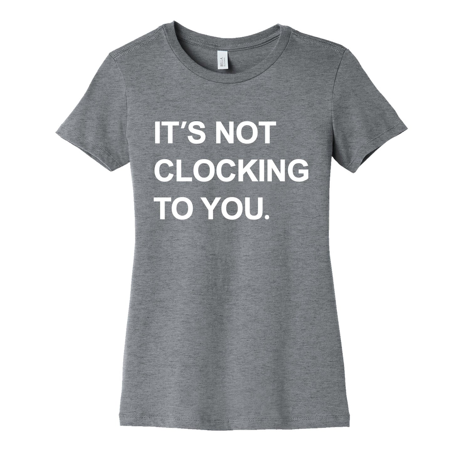 Its Not Clocking To You Bieber Womens Cotton Tee