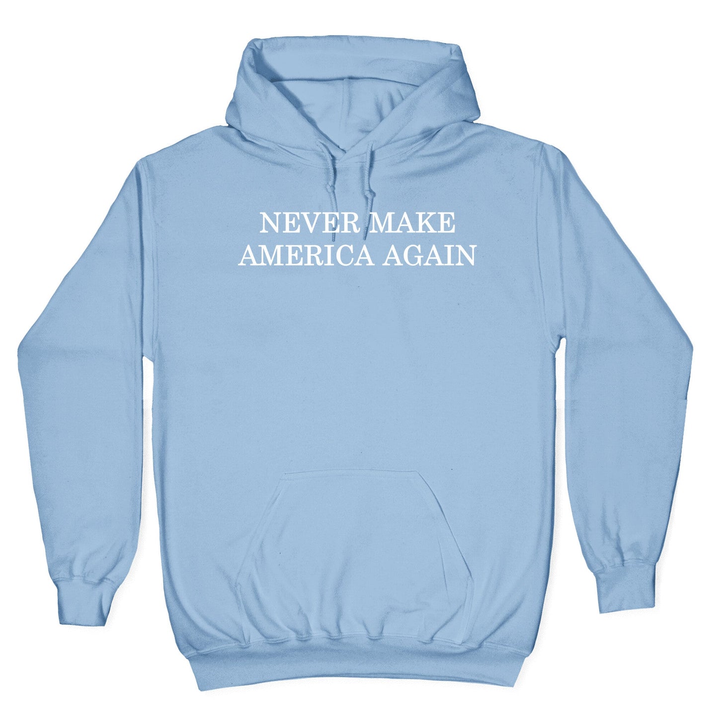 Never Make America Again Hoodie