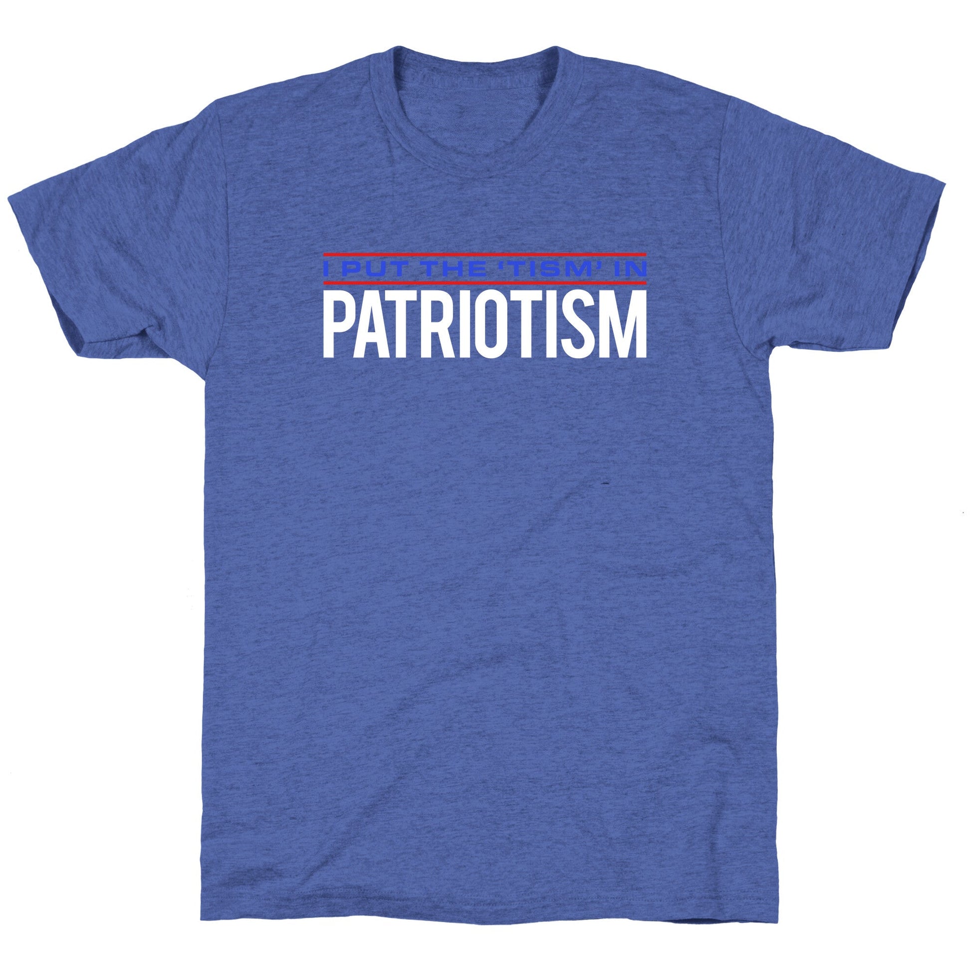 I Put The Tism In Patriotism Unisex Triblend Tee
