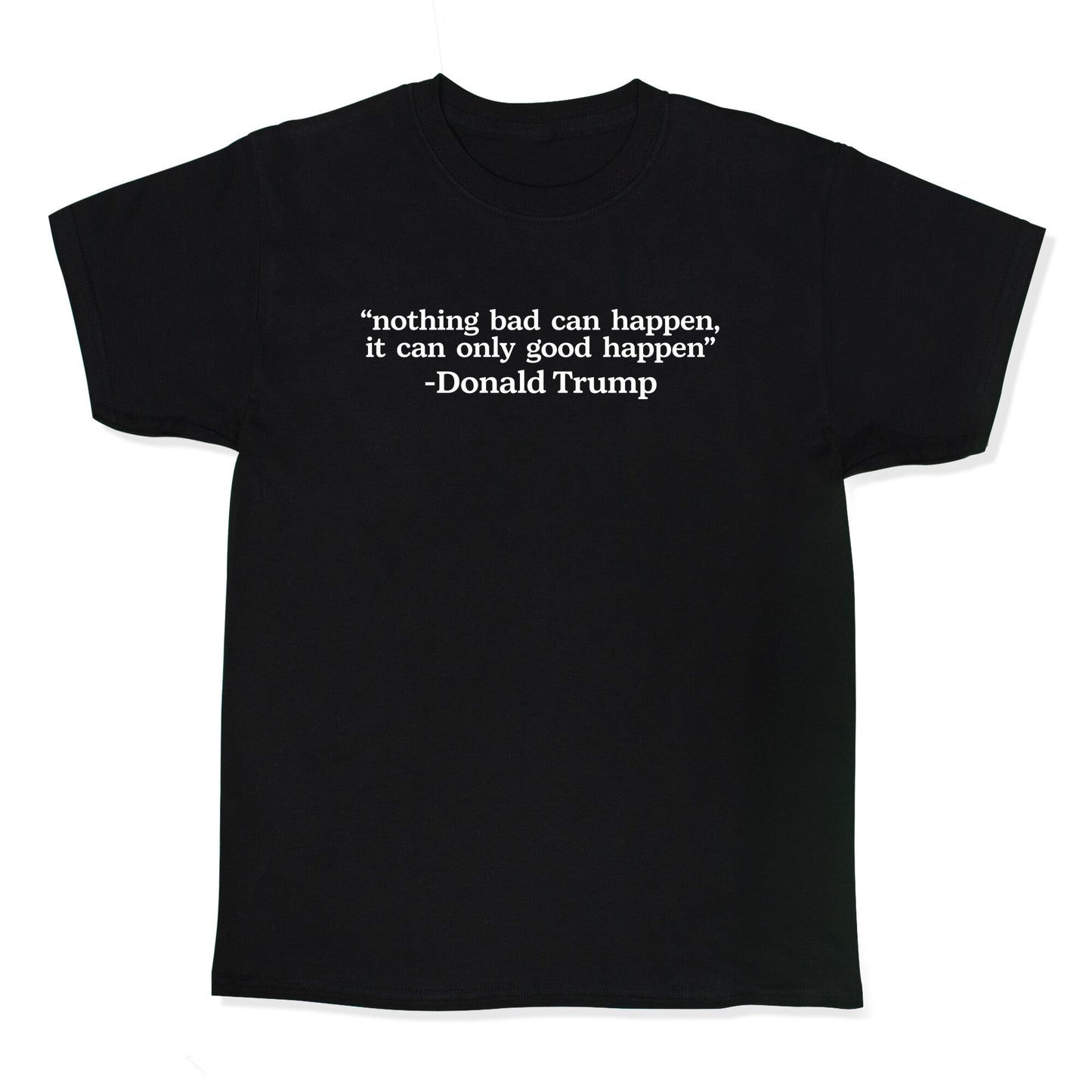 Trump Nothing Bad Can Happen Kids Tee