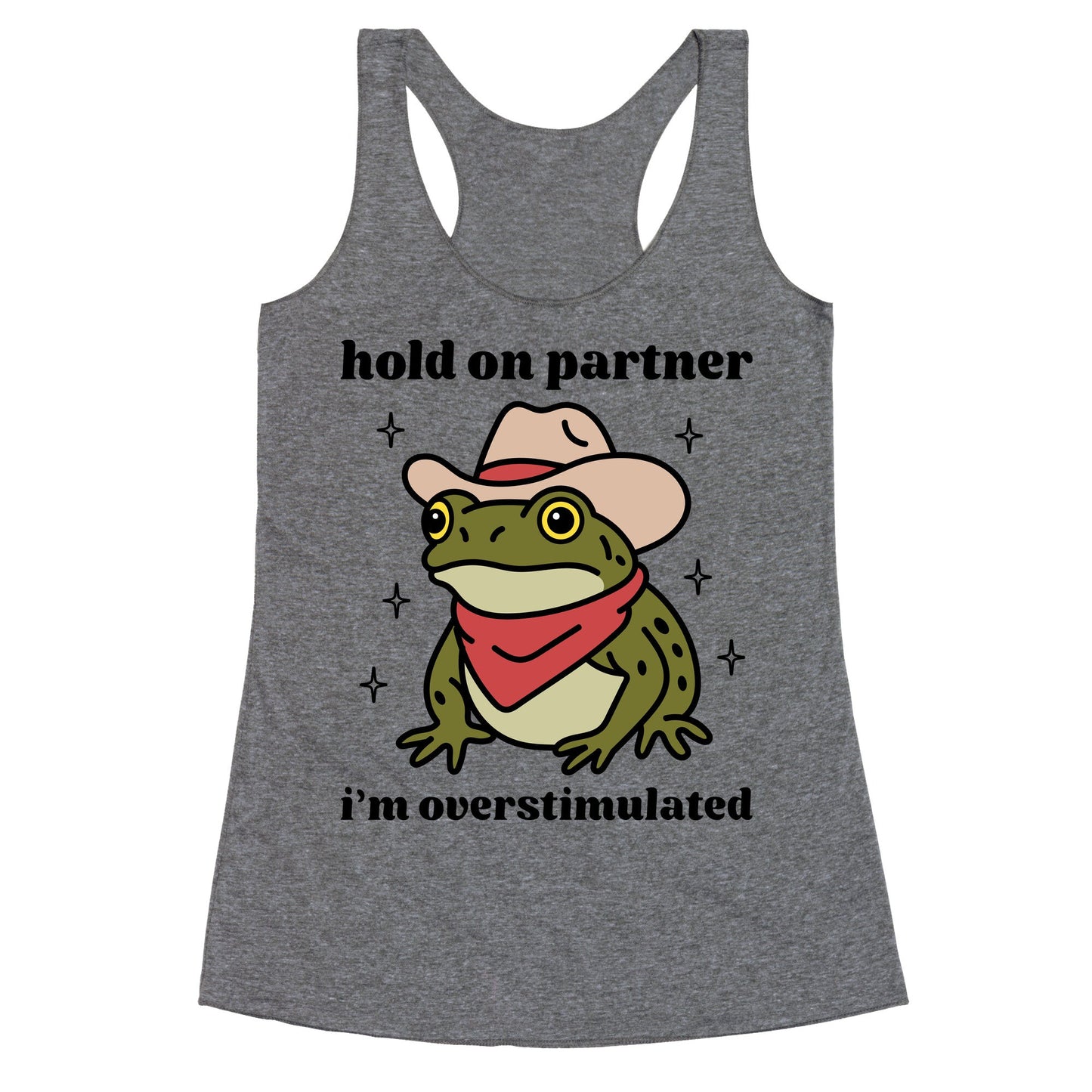 Hold on Partner, Im Overstimulated Racerback Tank