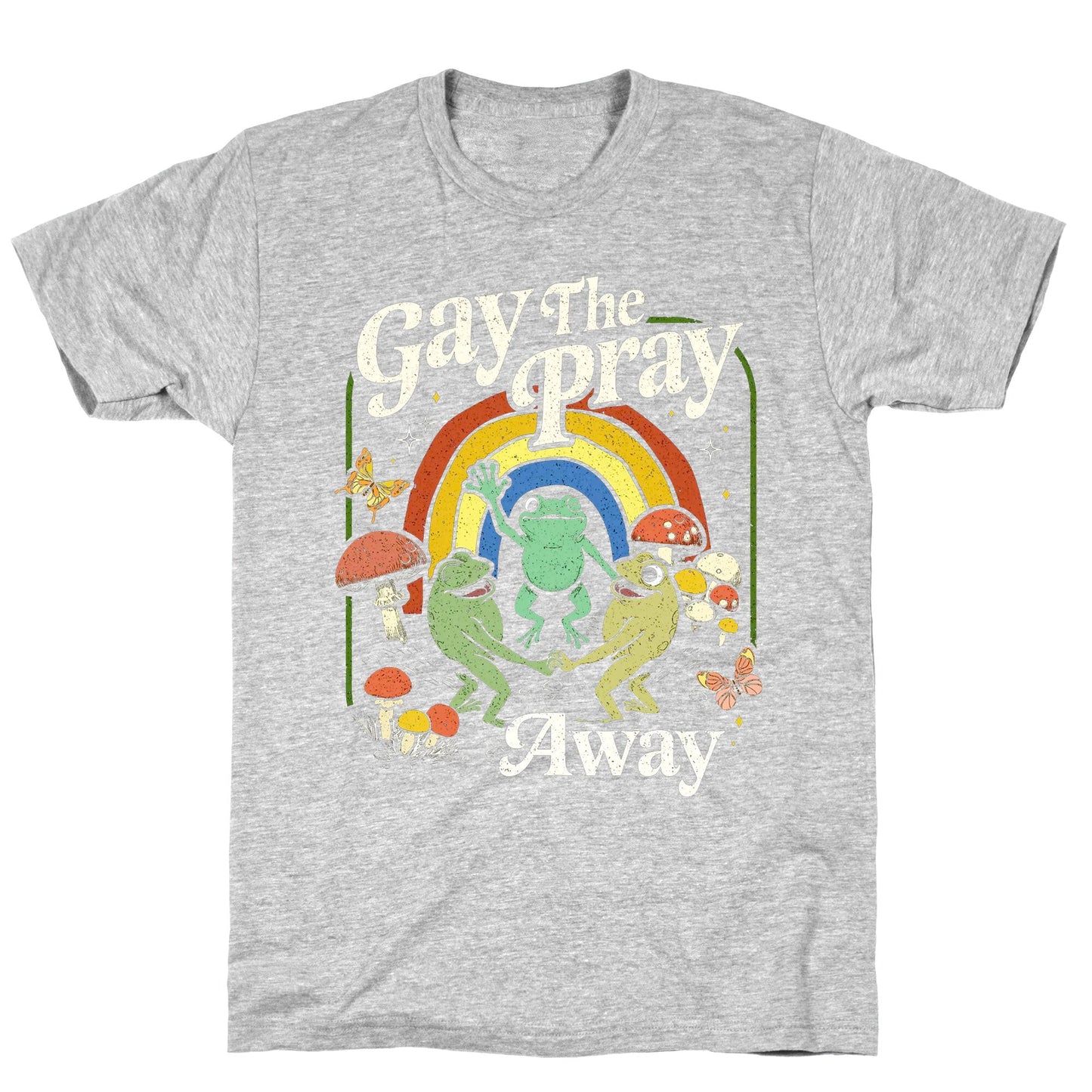 Gay The Pray Away T-Shirt
