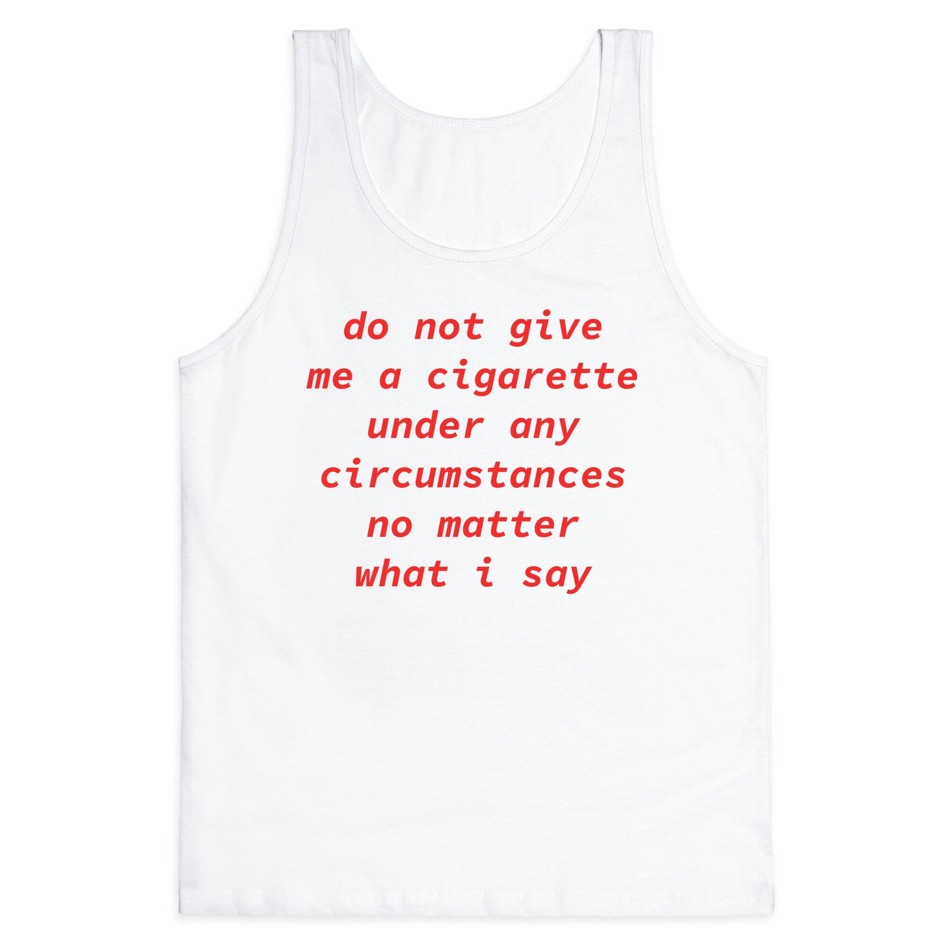 Do Not Give Me a Cigarette Tank Top