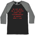 Do Not Give Me a Cigarette Baseball Tee