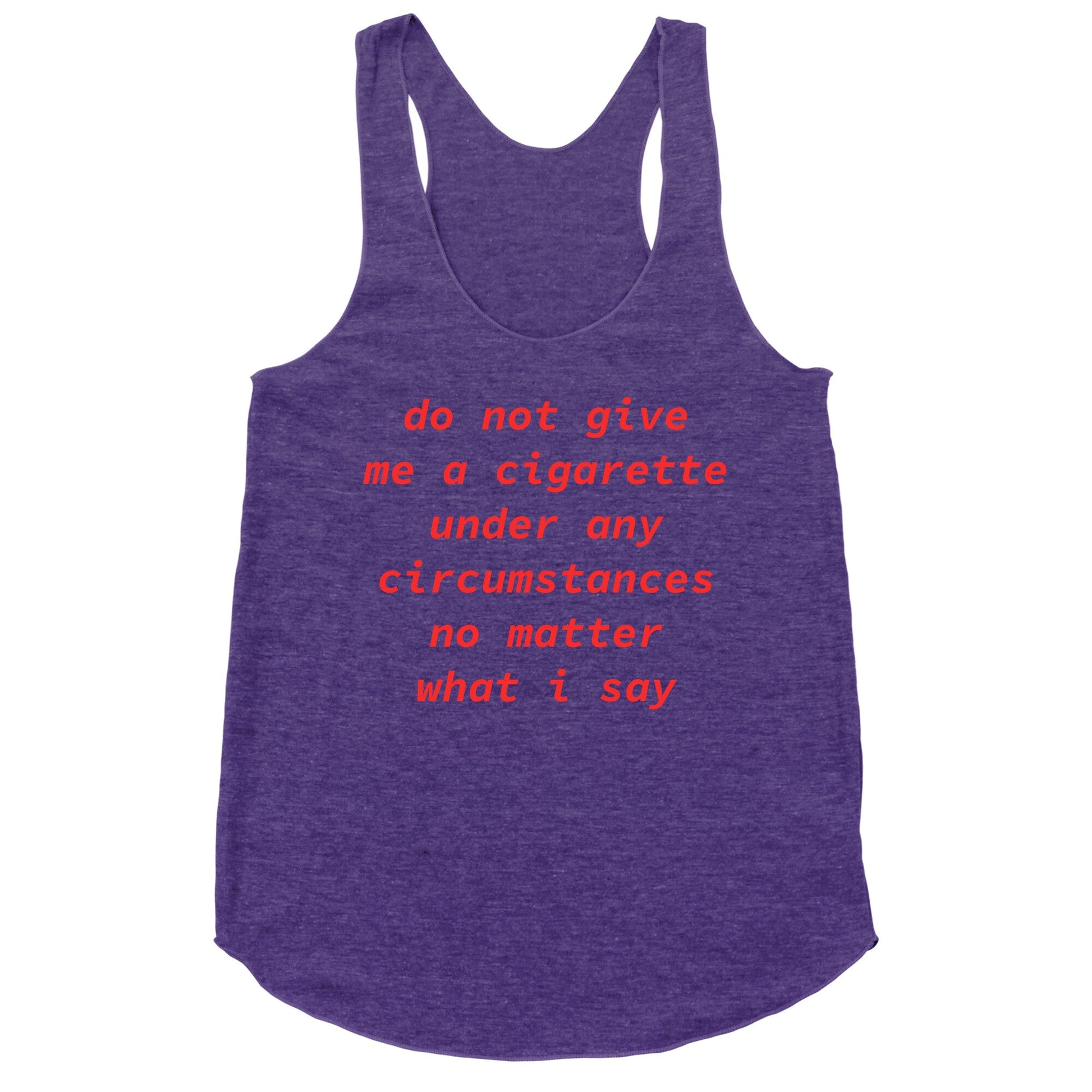 Do Not Give Me a Cigarette Racerback Tank