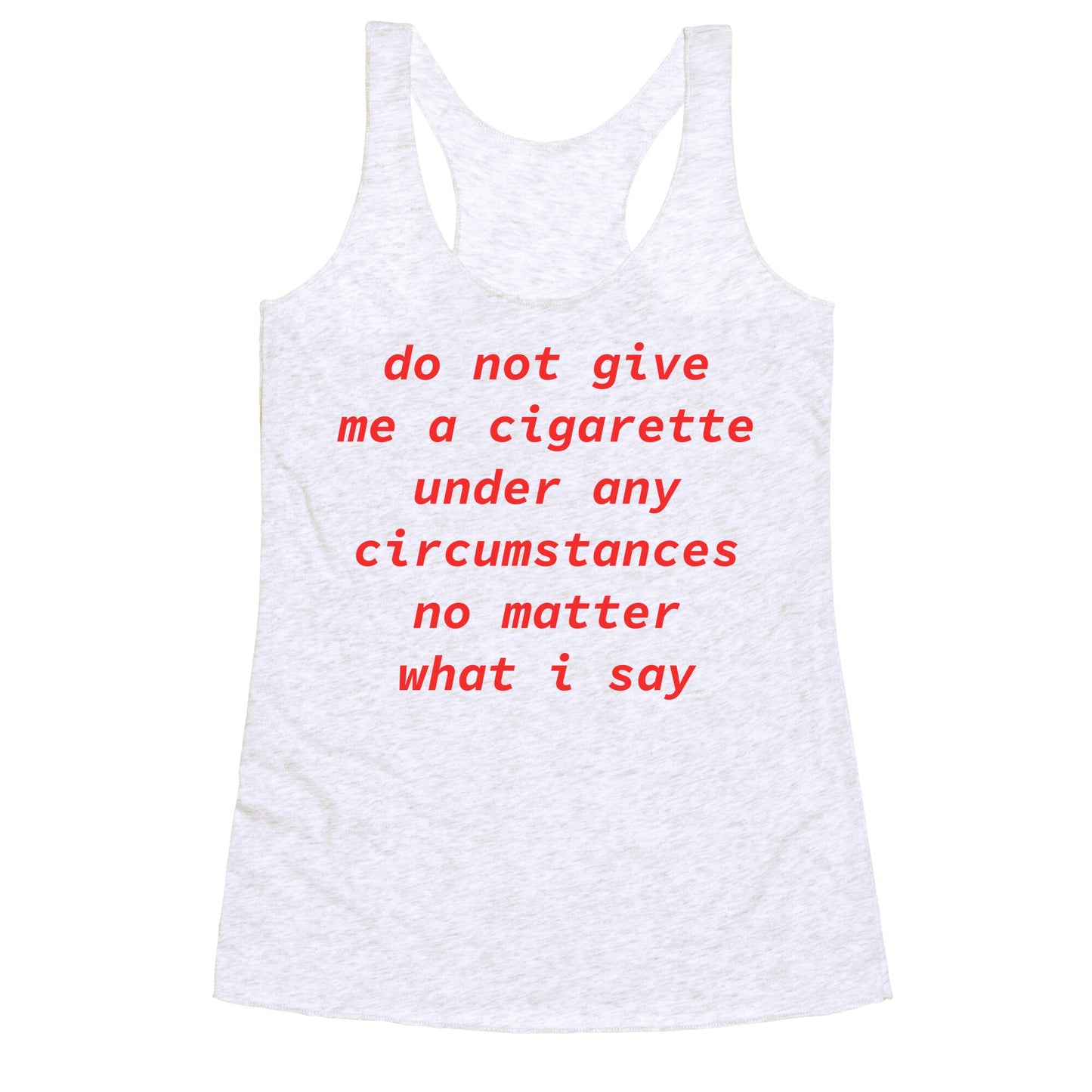 Do Not Give Me a Cigarette Racerback Tank