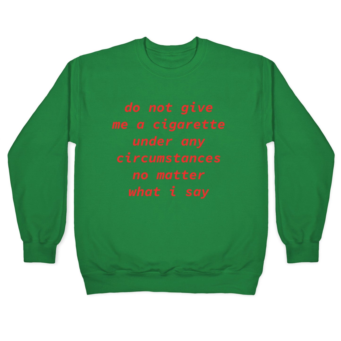 Do Not Give Me a Cigarette Crewneck Sweatshirt