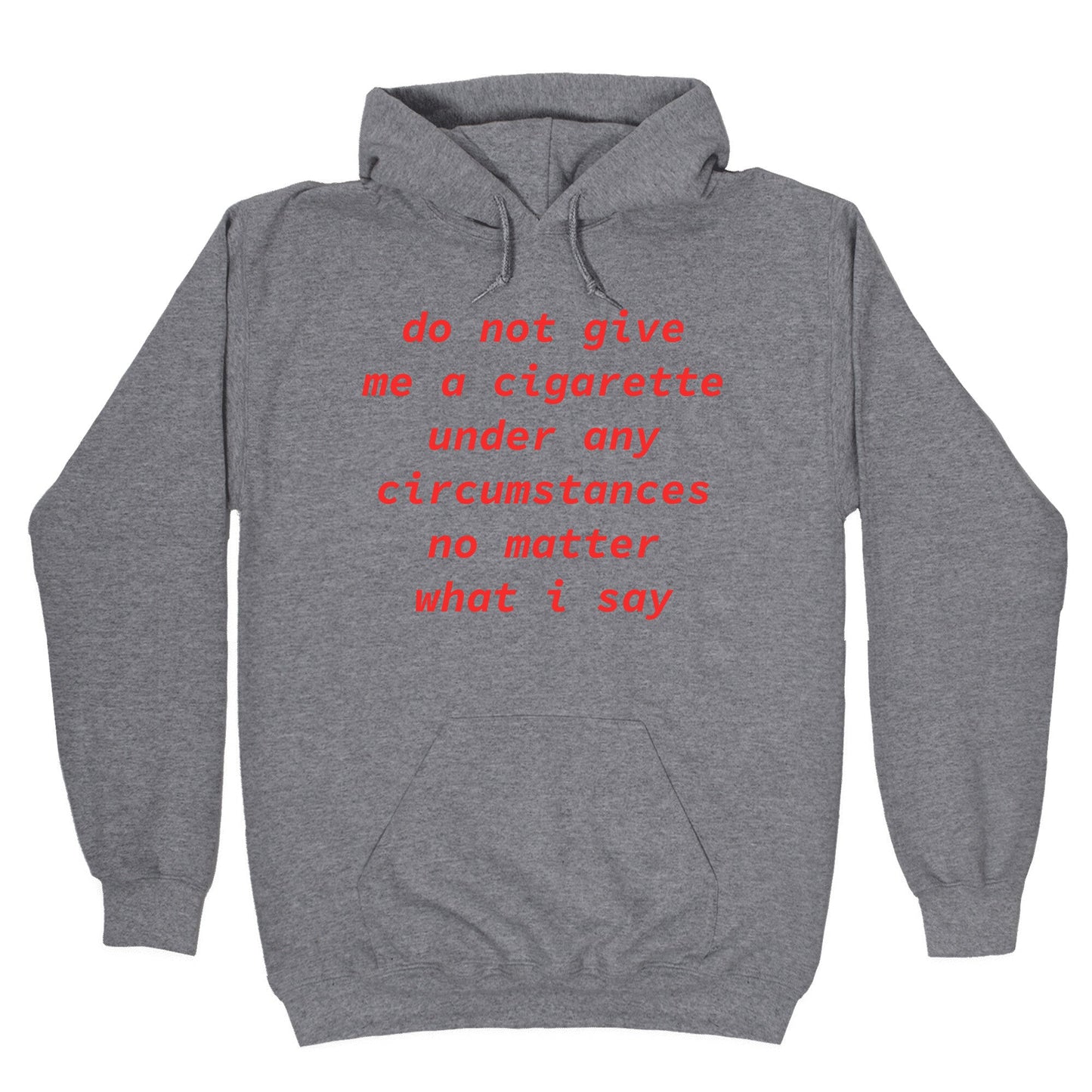 Do Not Give Me a Cigarette Hoodie