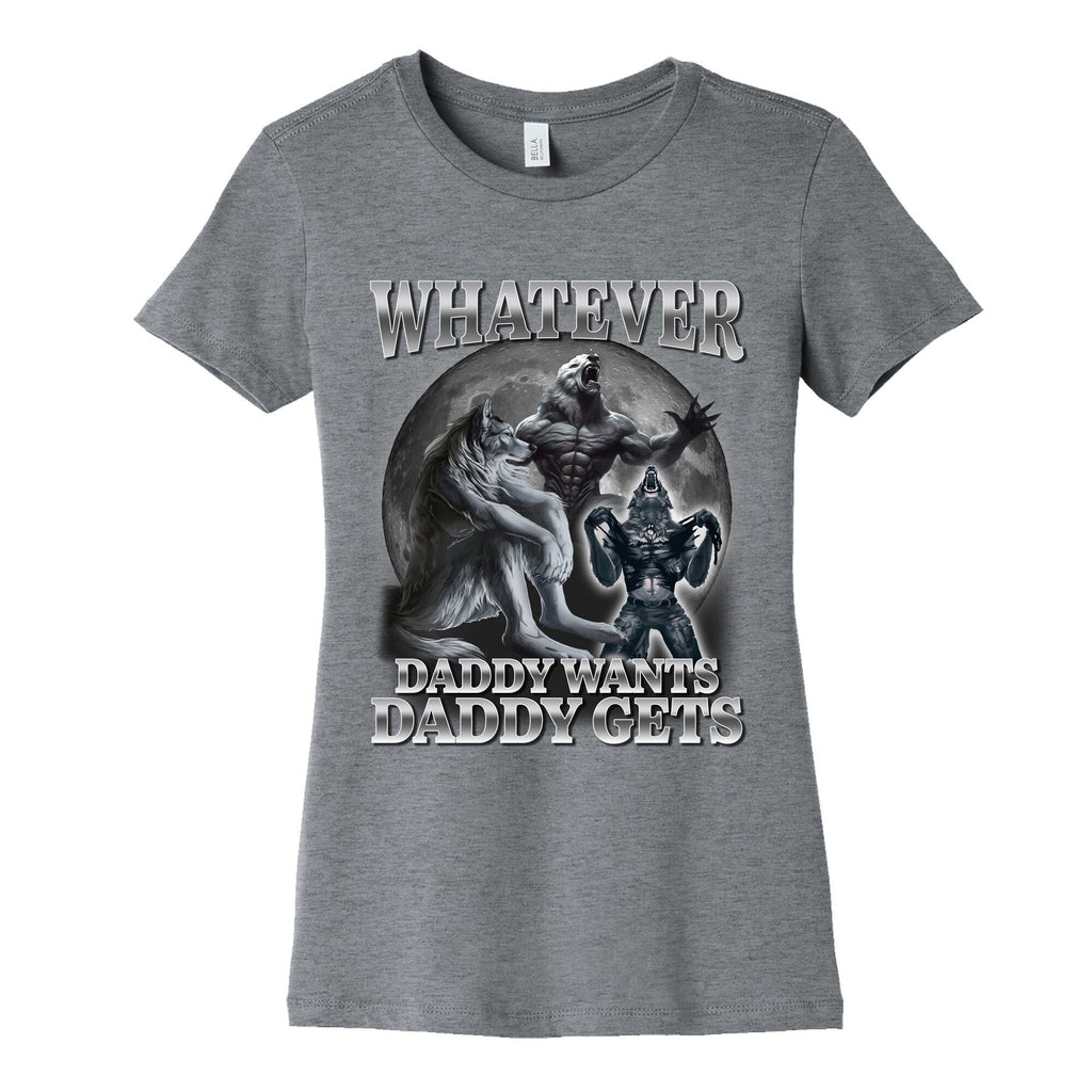 Whatever Daddy Wants Wolf Shirt Womens Cotton Tee