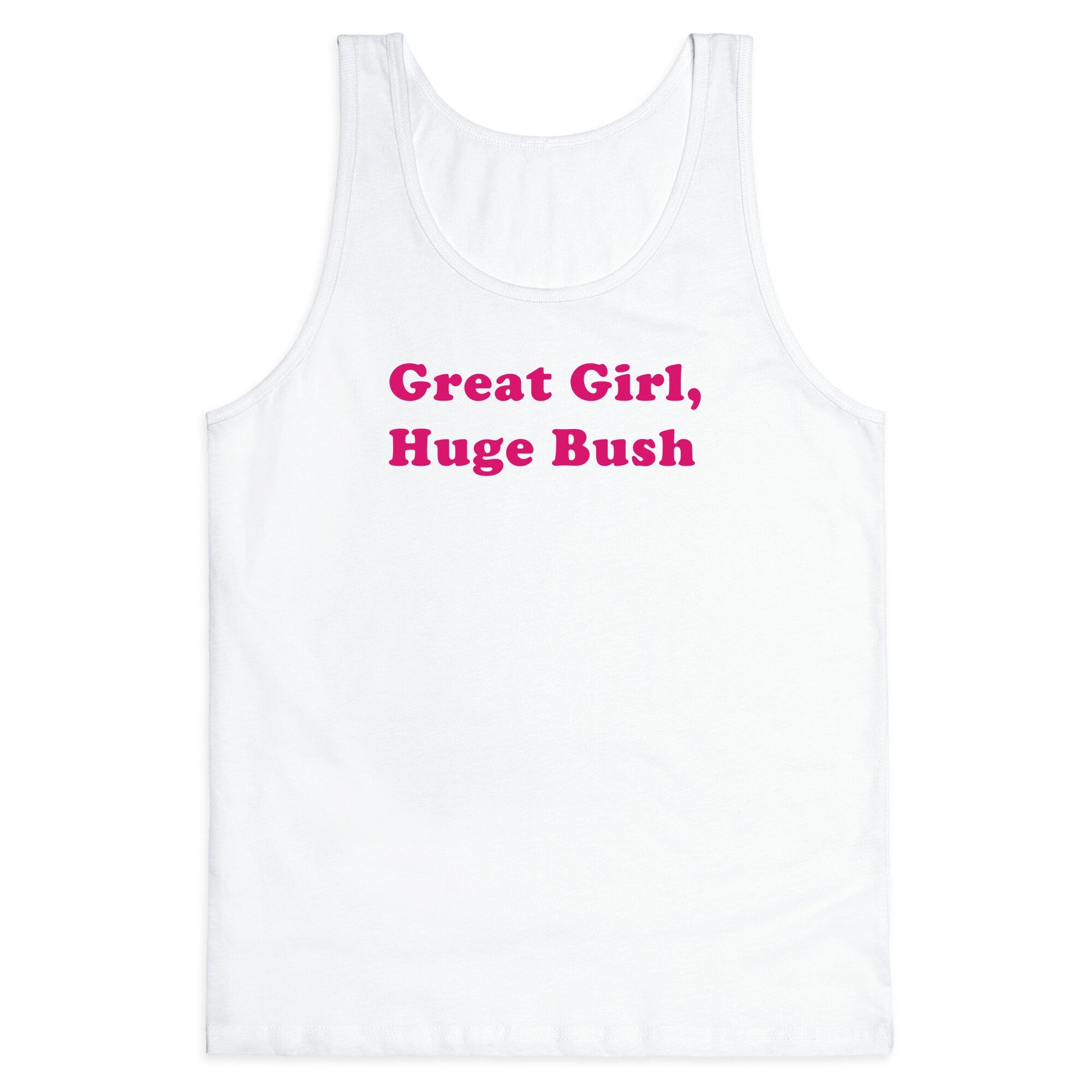 Great Girl, Huge Bush Tank Top