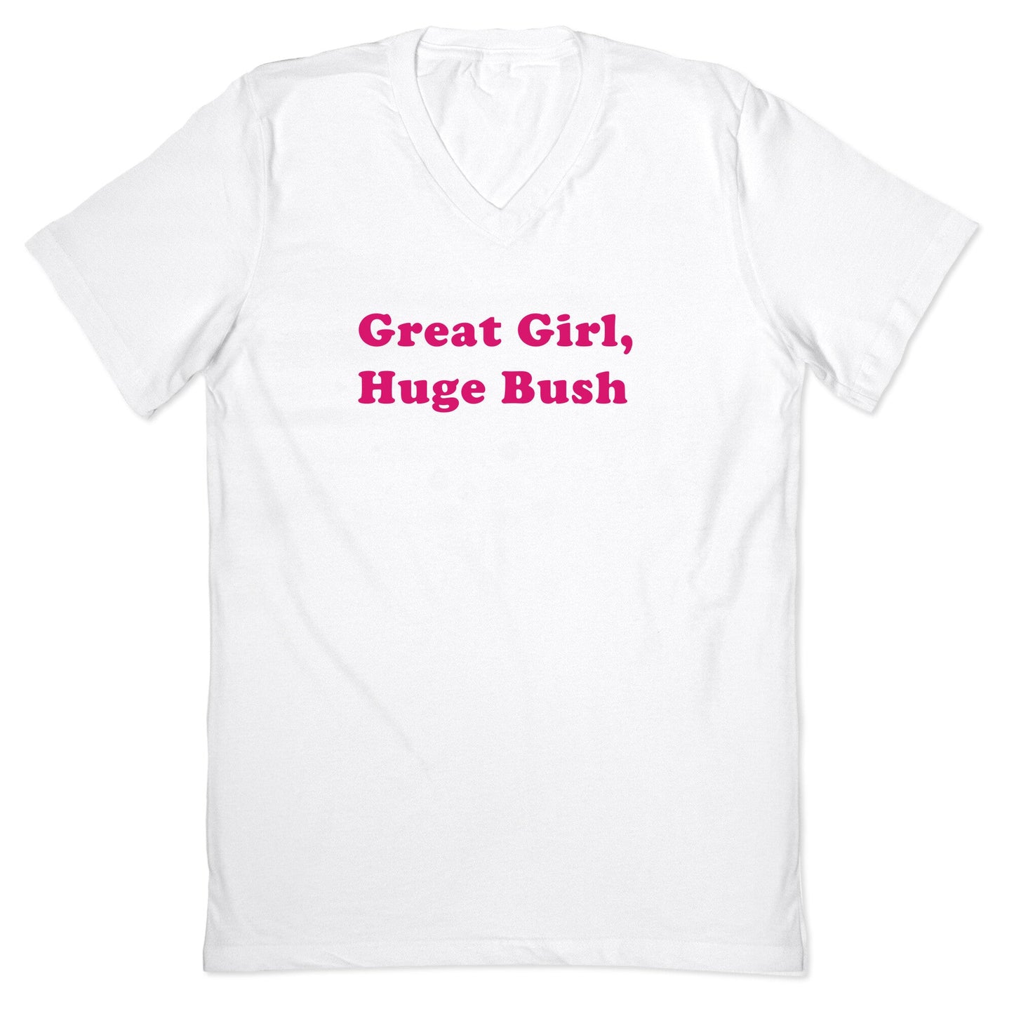 Great Girl, Huge Bush V-Neck