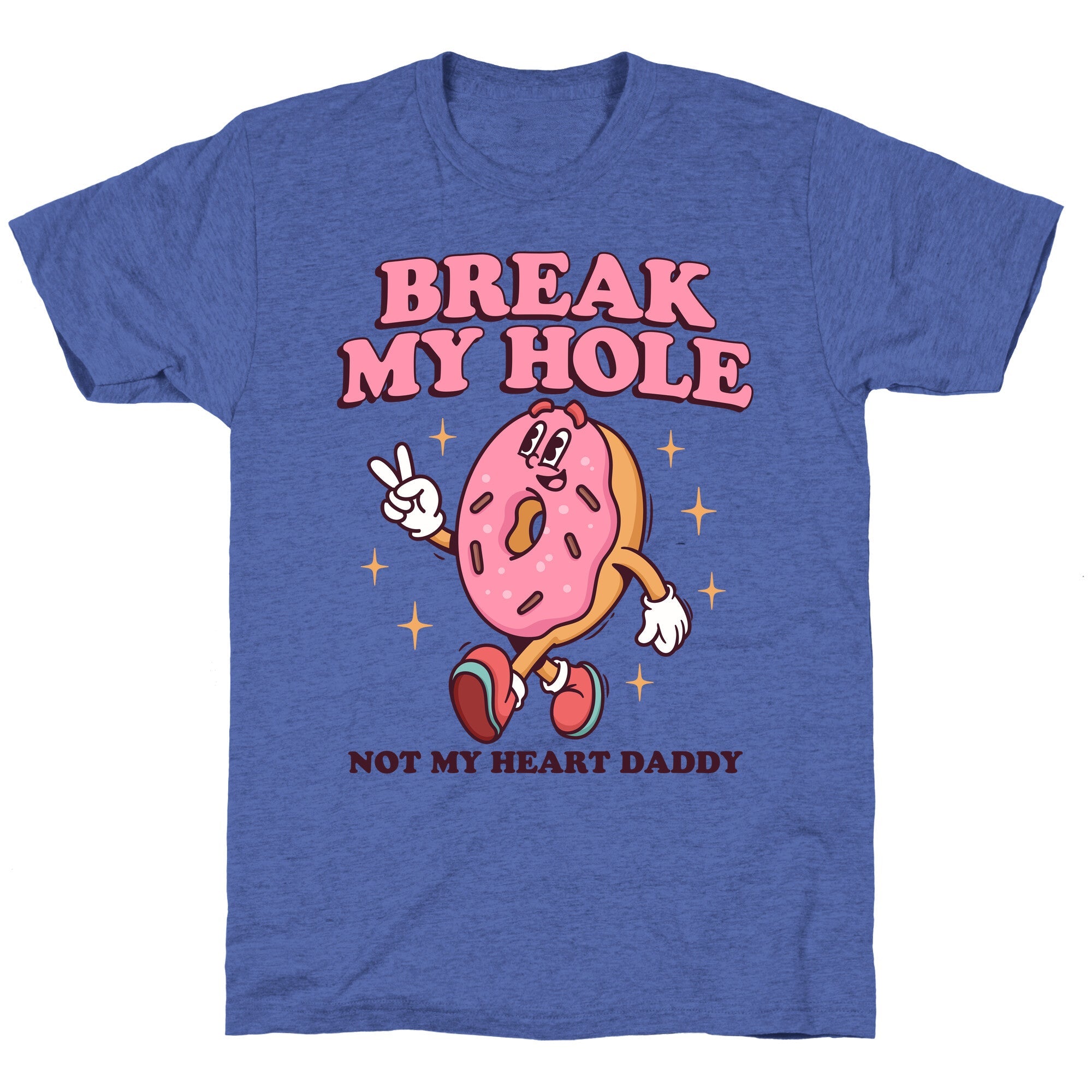 Break My Hole, Not My Heart Daddy Unisex Triblend Tee