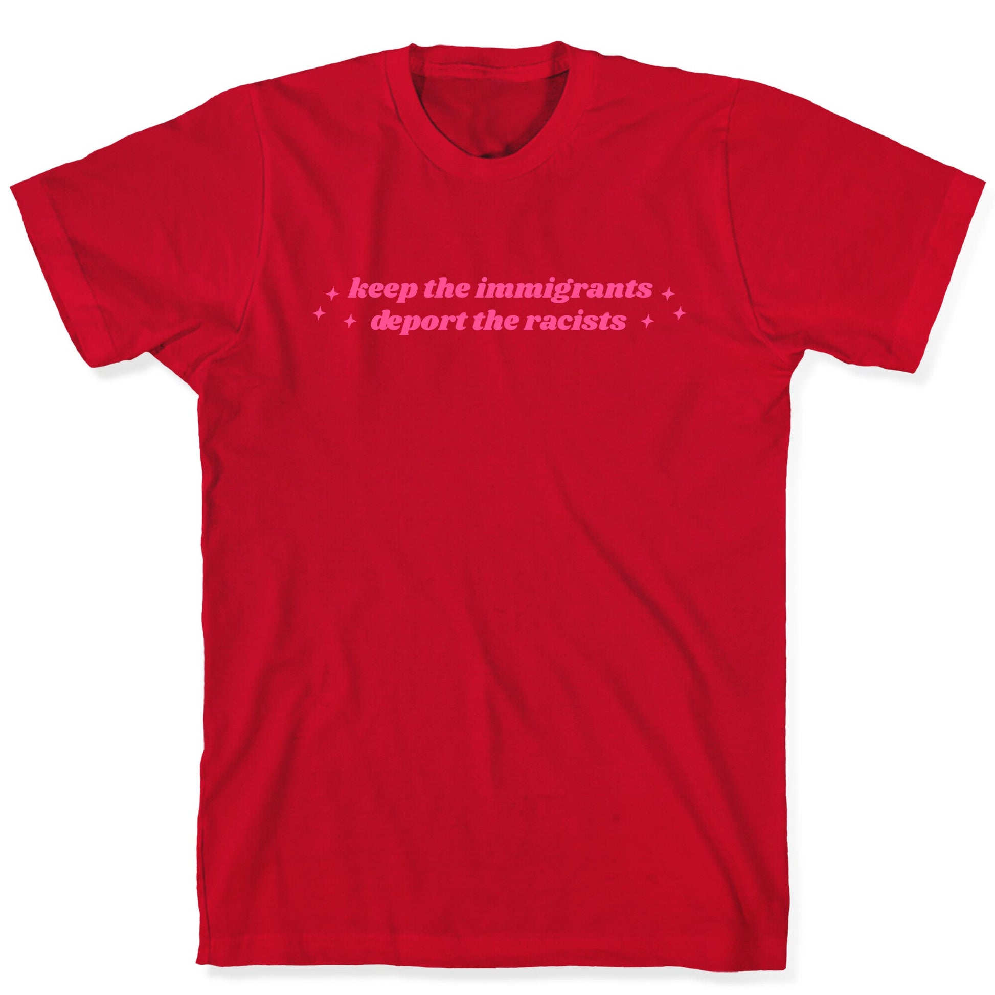 Keep The Immigrants, Deport The Racists T-Shirt