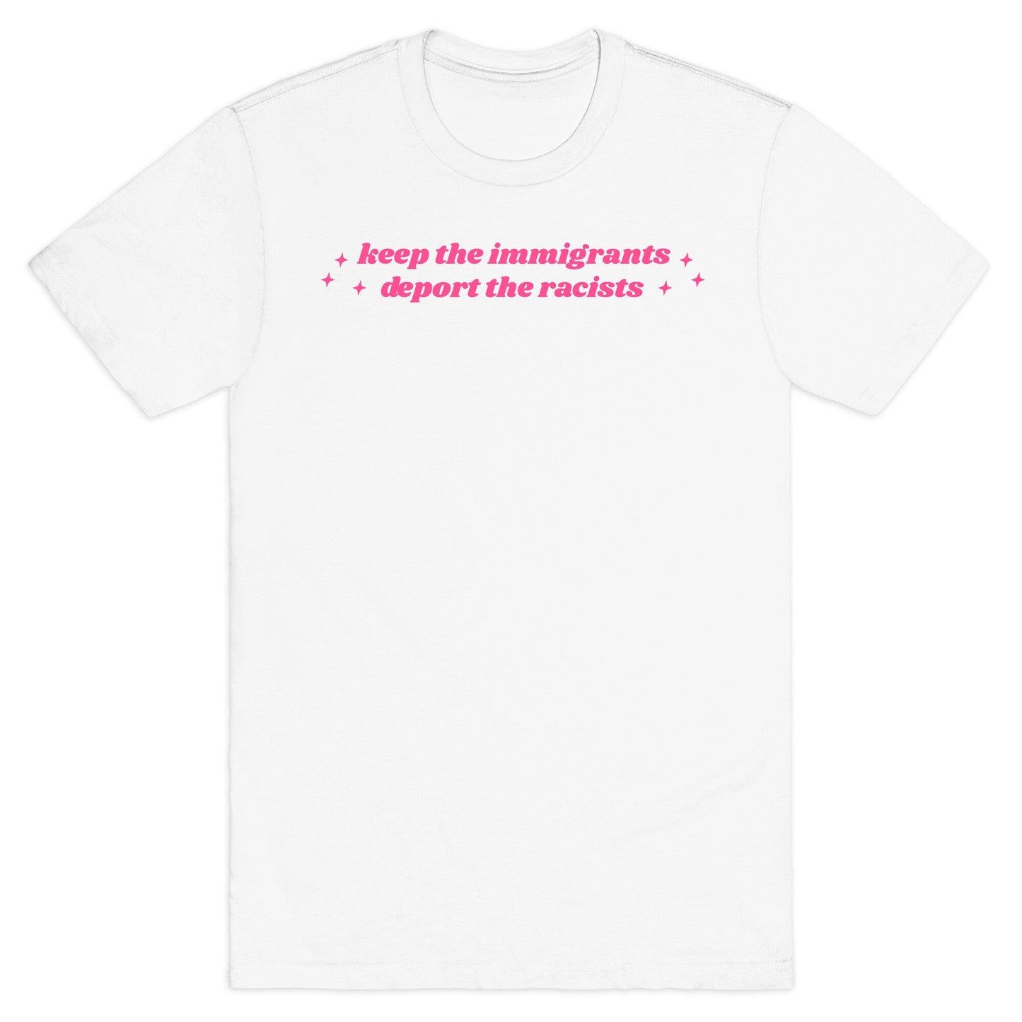 Keep The Immigrants, Deport The Racists T-Shirt