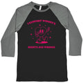 I Support Womens Rights And Wrongs Baseball Tee