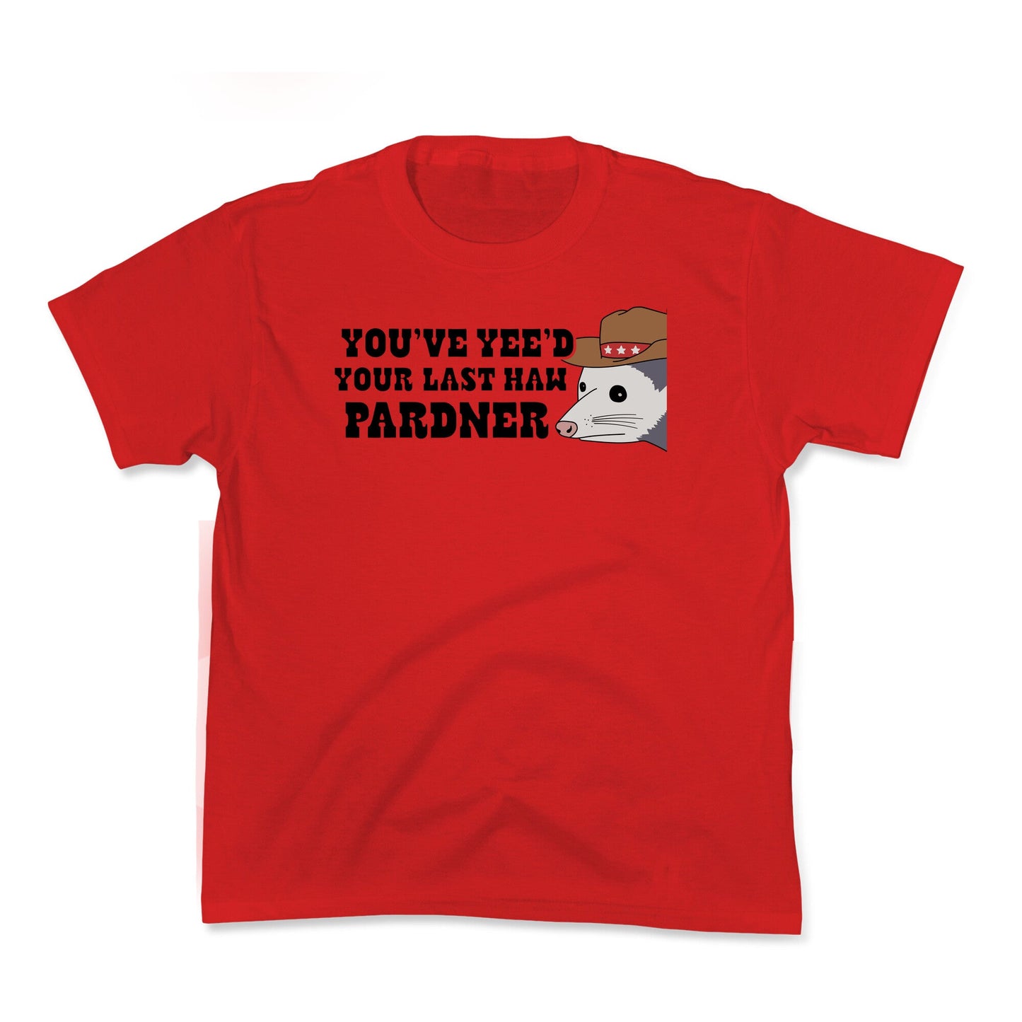 Youve Yees Your Last Haw Pardner Kids Tee