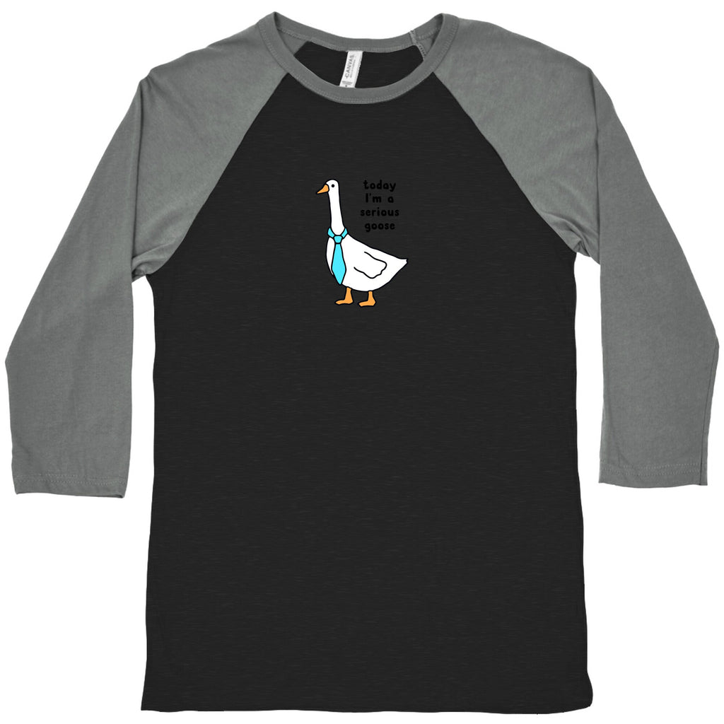 Today Im A Serious Goose Baseball Tee