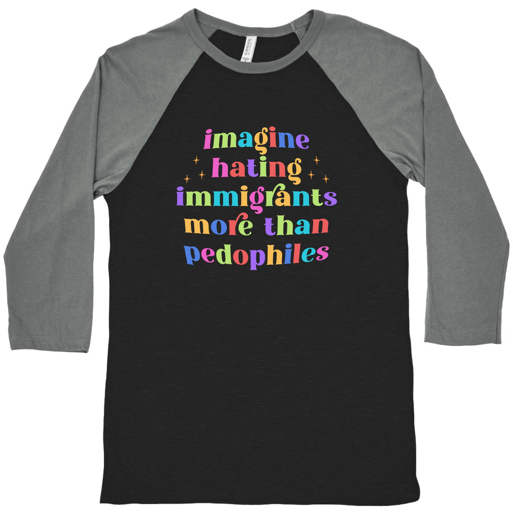 Imagine Hating Immigrants Baseball Tee