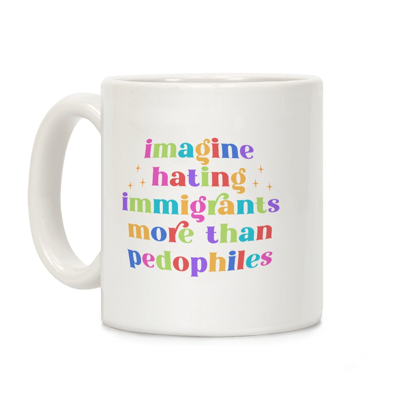 Imagine Hating Immigrants Coffee Mug