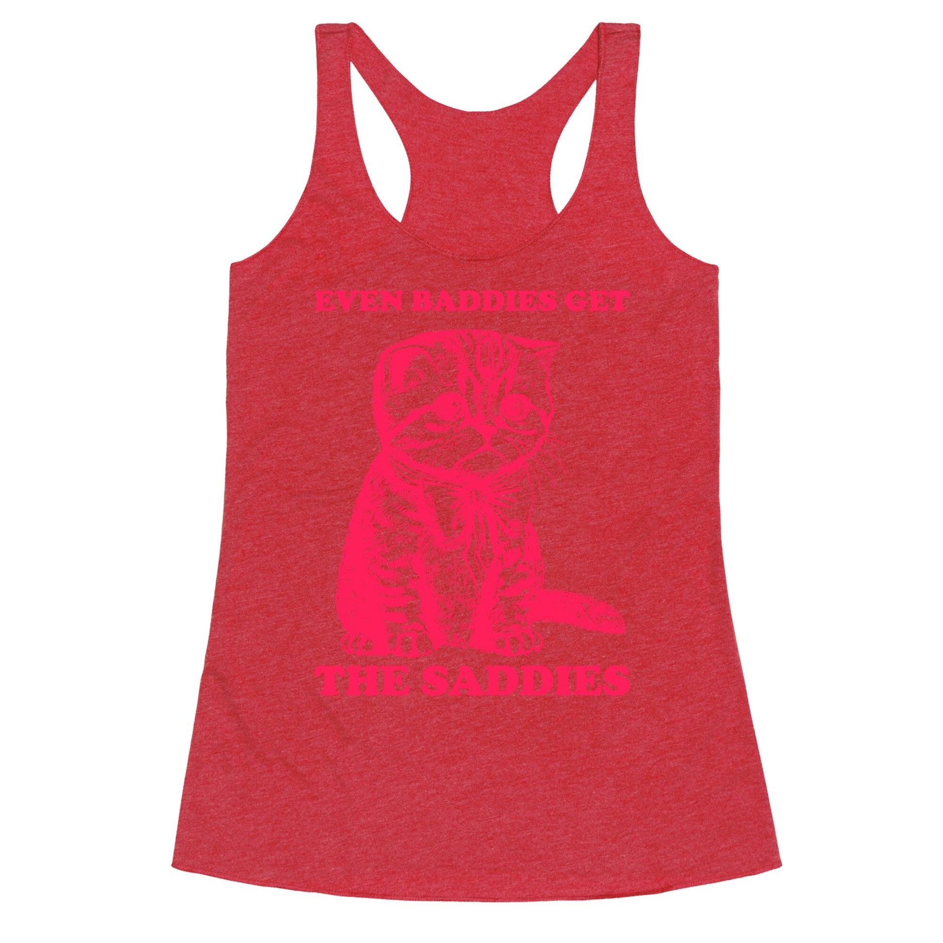 Even Baddies Get The Saddies Racerback Tank