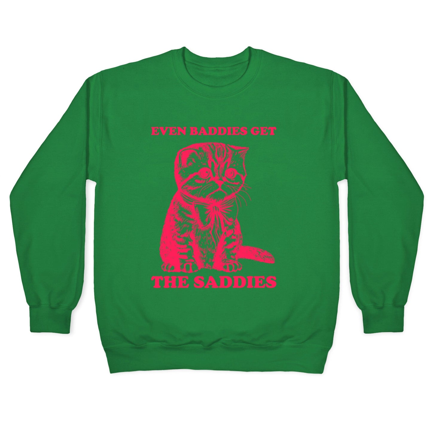 Even Baddies Get The Saddies Crewneck Sweatshirt
