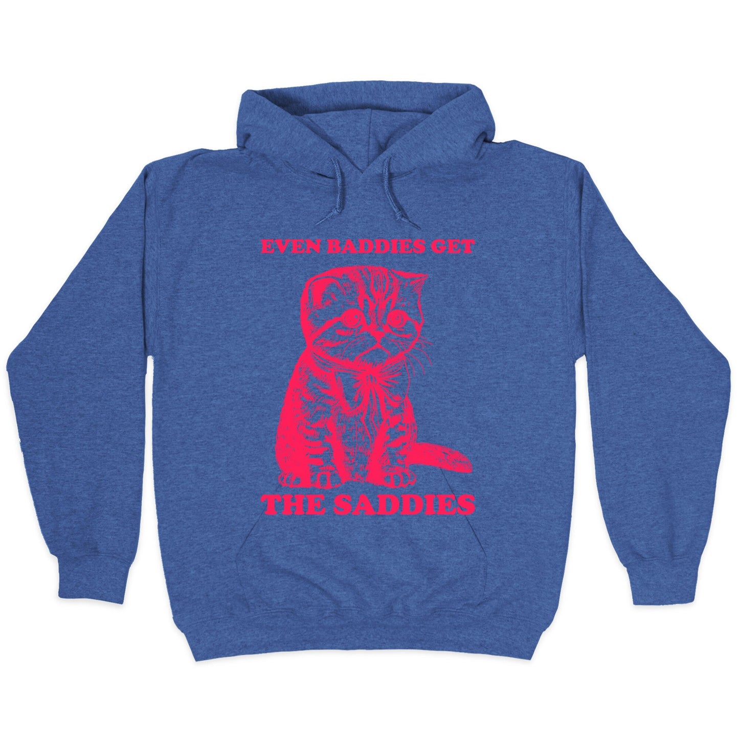 Even Baddies Get The Saddies Hoodie