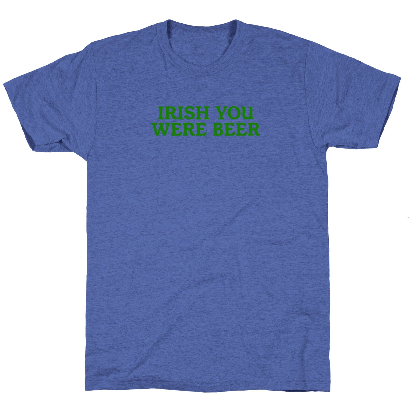 Irish You Were Beer Unisex Triblend Tee