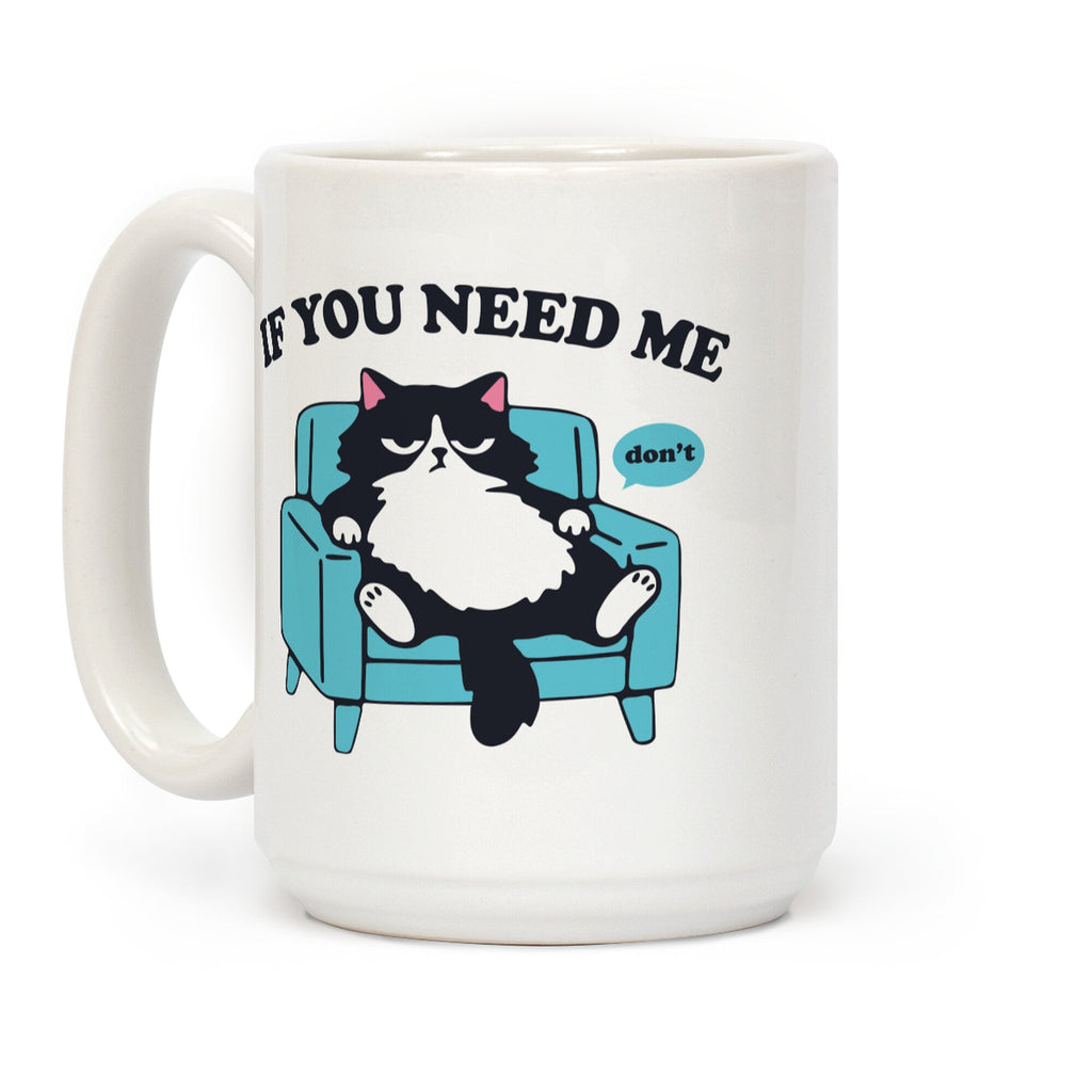 If You Need Me Dont Coffee Mug