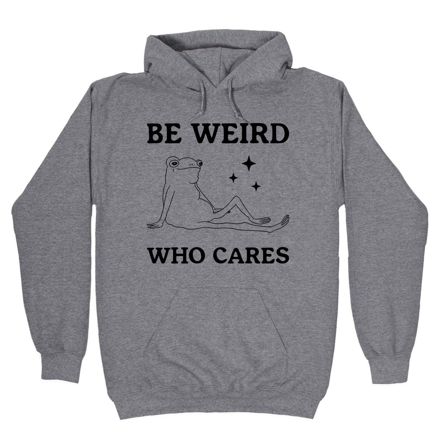 Be Weird Who Cares Hoodie